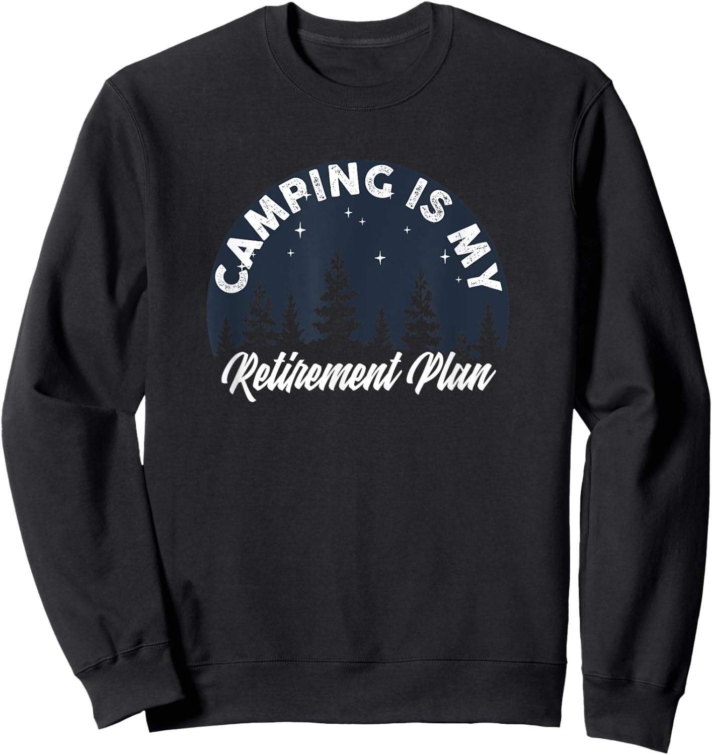 Camping Is My Retirement Plan FUNNY Tent RV Camper Outdoors Sweatshirt - Sweatshirt | Black