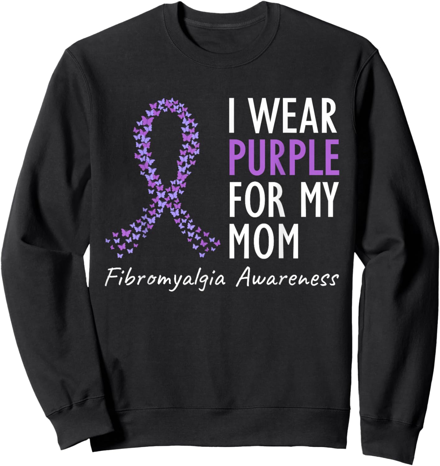 I Wear Purple For My Mom Shirt Fibromyalgia Awareness Ribbon Sweatshirt - Sweatshirt | Black