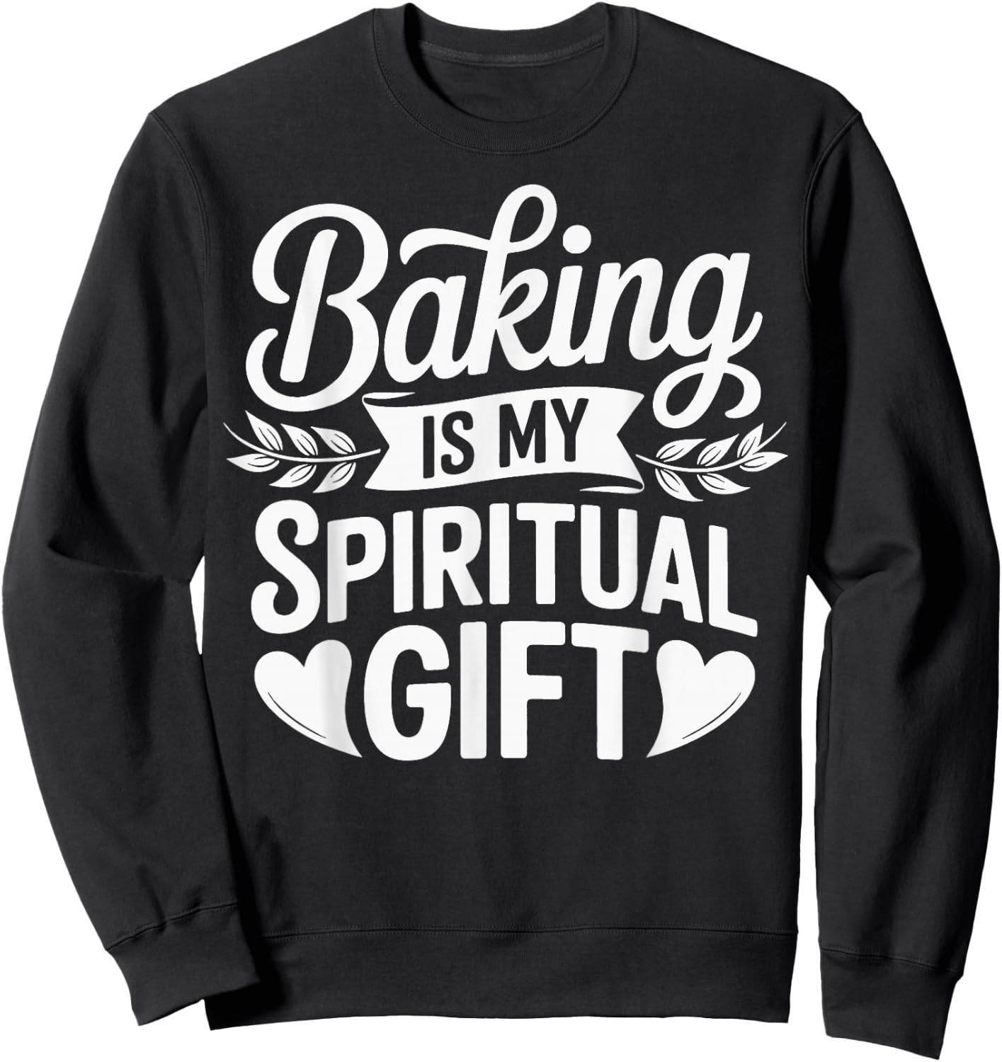 Baking Is My Spiritual Gift Sweatshirt - Sweatshirt | Black
