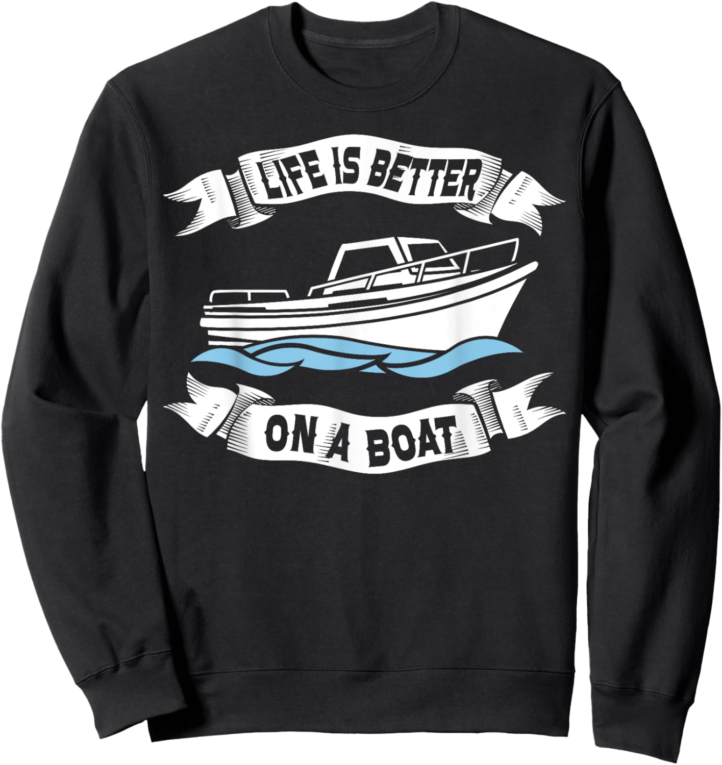 Life Is Better On A Boat Gift Women Boating Captain Sweatshirt - Sweatshirt | Black