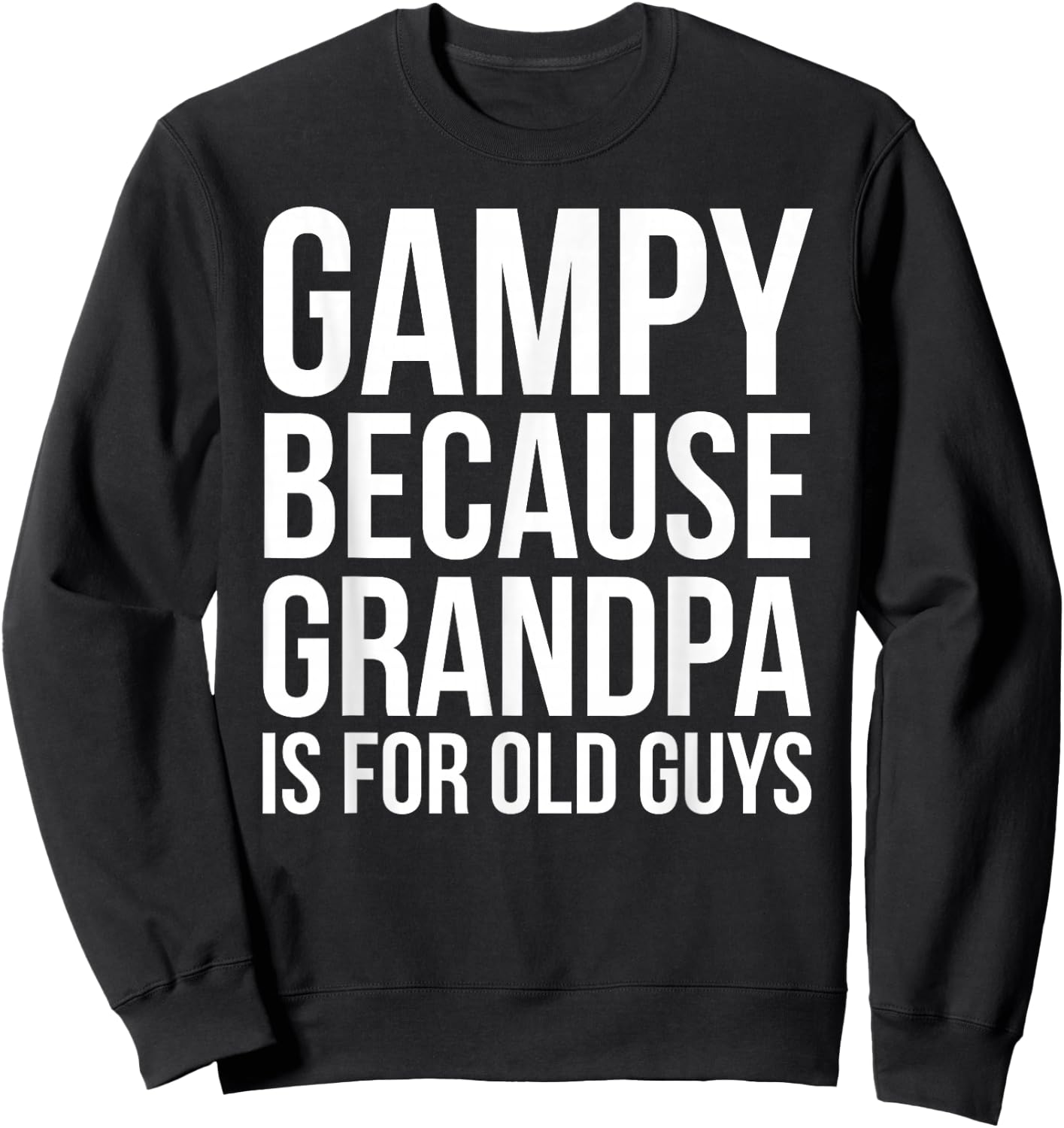 Gampy: Because Grandpa Is For Old Guys Sweatshirt - Sweatshirt | Black