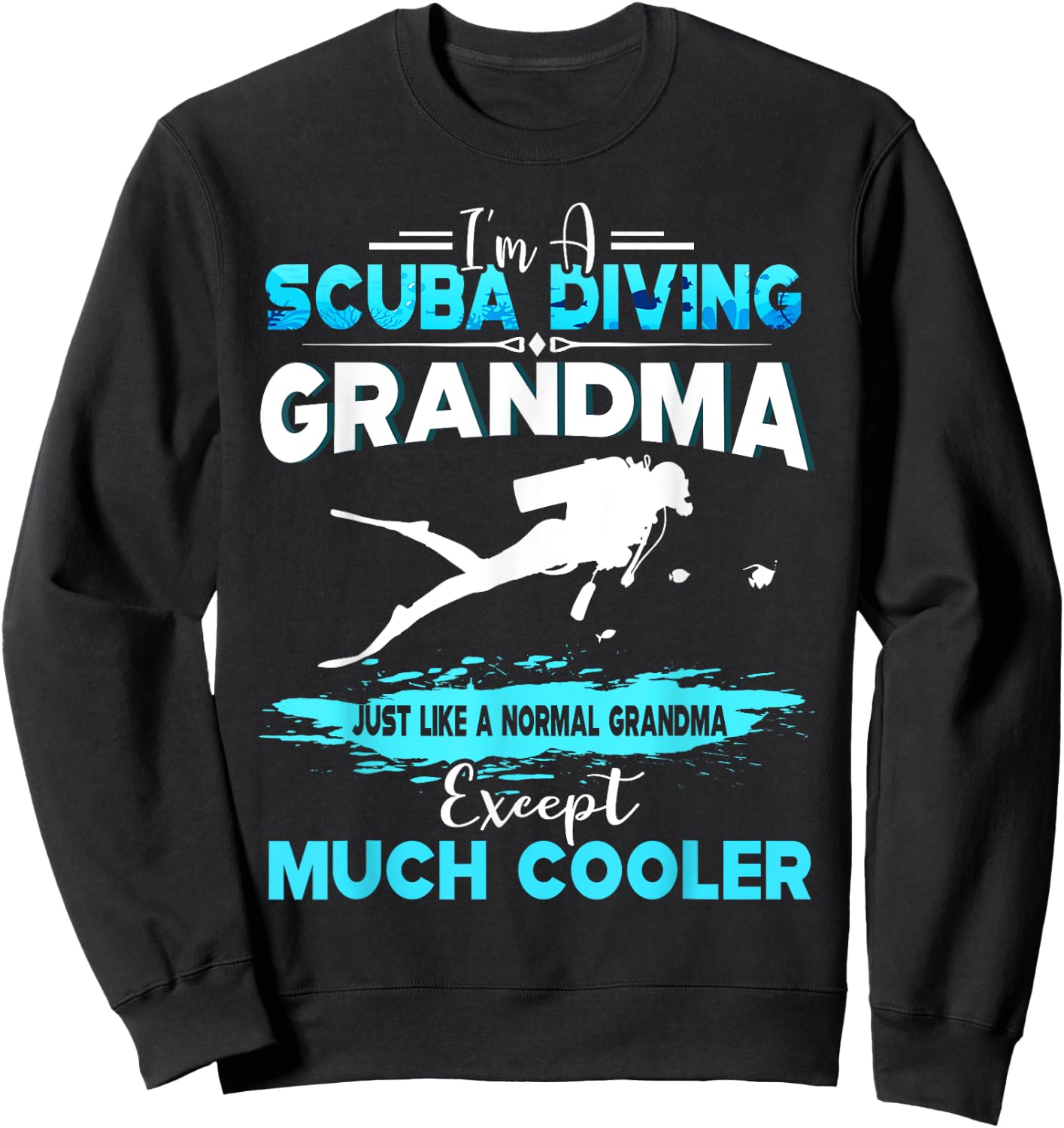 I'm A Scuba Diving Grandma Except Much Cooler Sweatshirt - Sweatshirt | Black