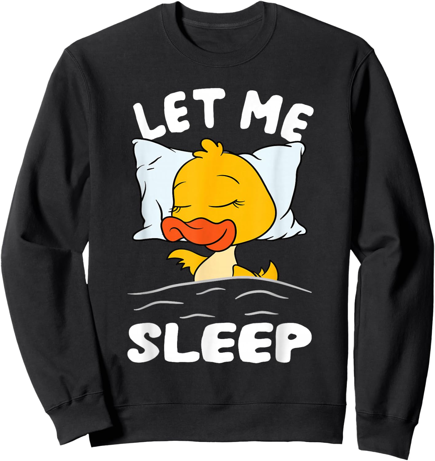 Duck Sleeping Need More Sleep Let Me Sleep Sweatshirt - Sweatshirt | Black