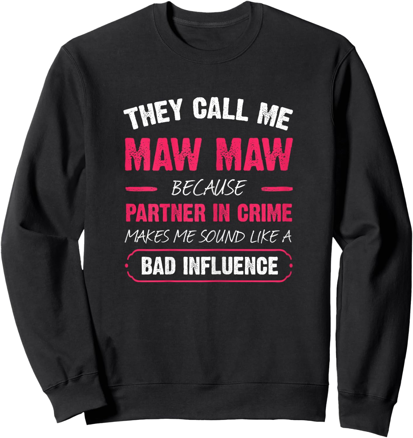 They Call Me Maw Maw Because Partner In Crime Funny Sweatshirt - Sweatshirt | Black