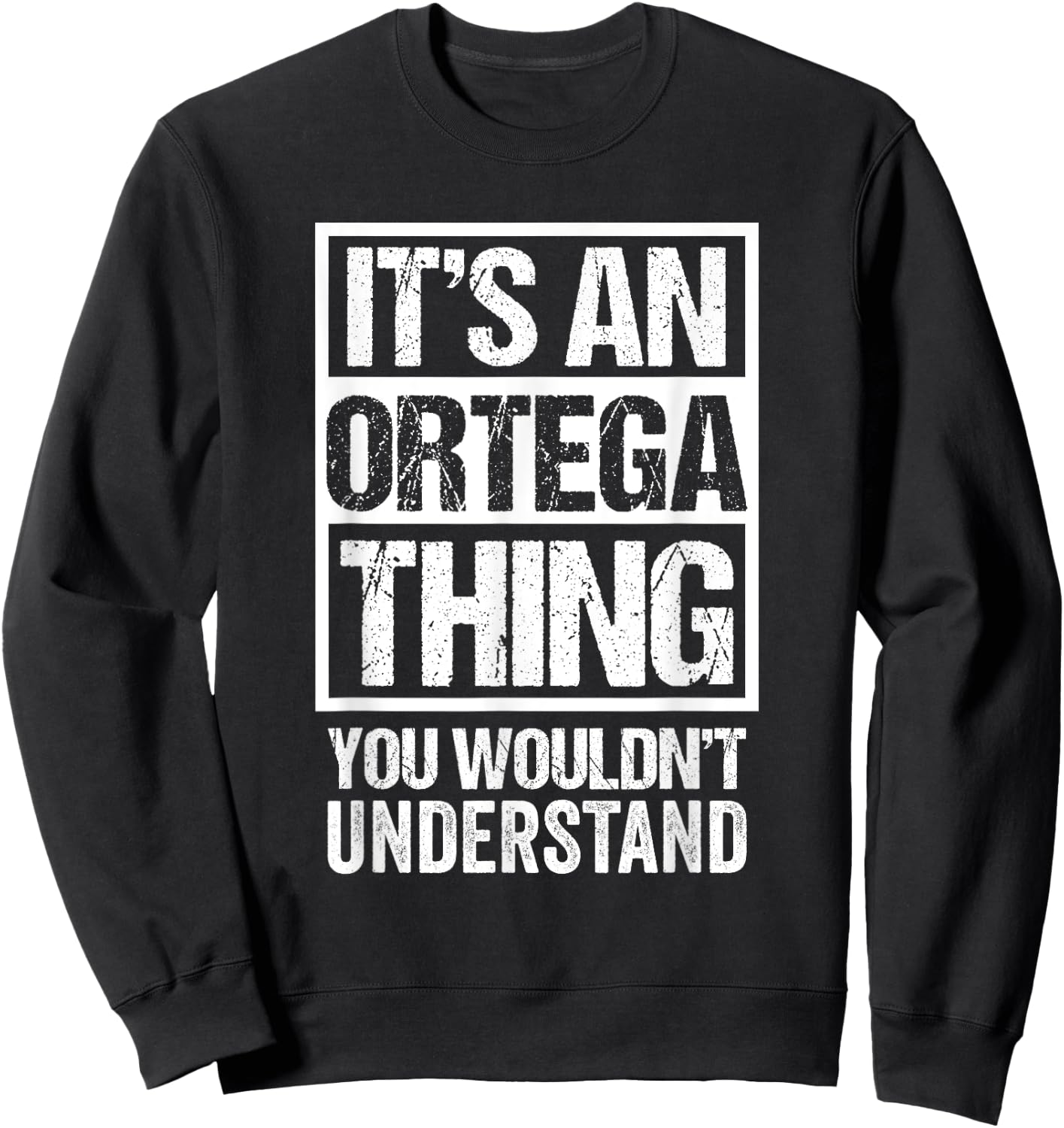 It's An Ortega Thing You Wouldn't Understand Surname Name Sweatshirt - Sweatshirt | Black