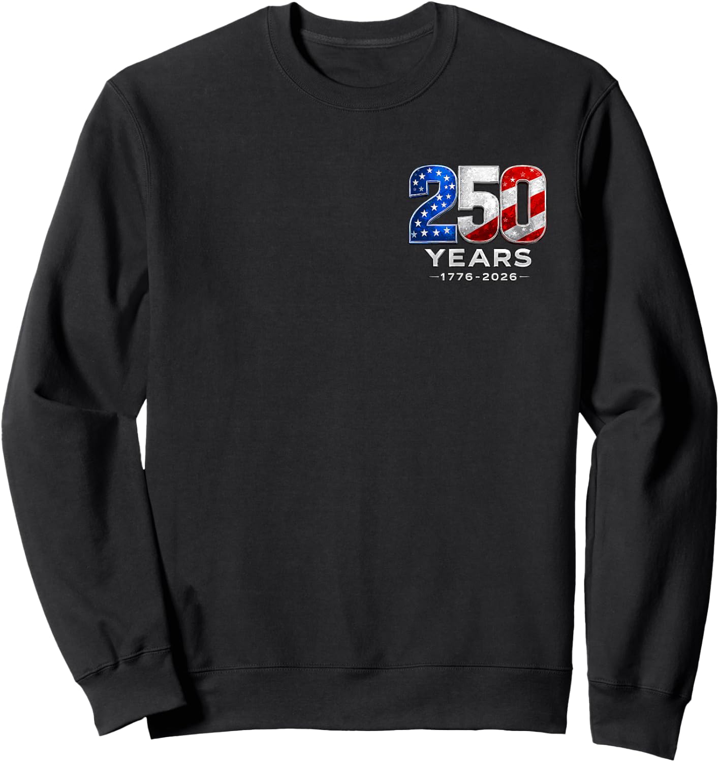 Front Back USA 250 Years American 250th Anniversary 4th July Sweatshirt - Sweatshirt | Black