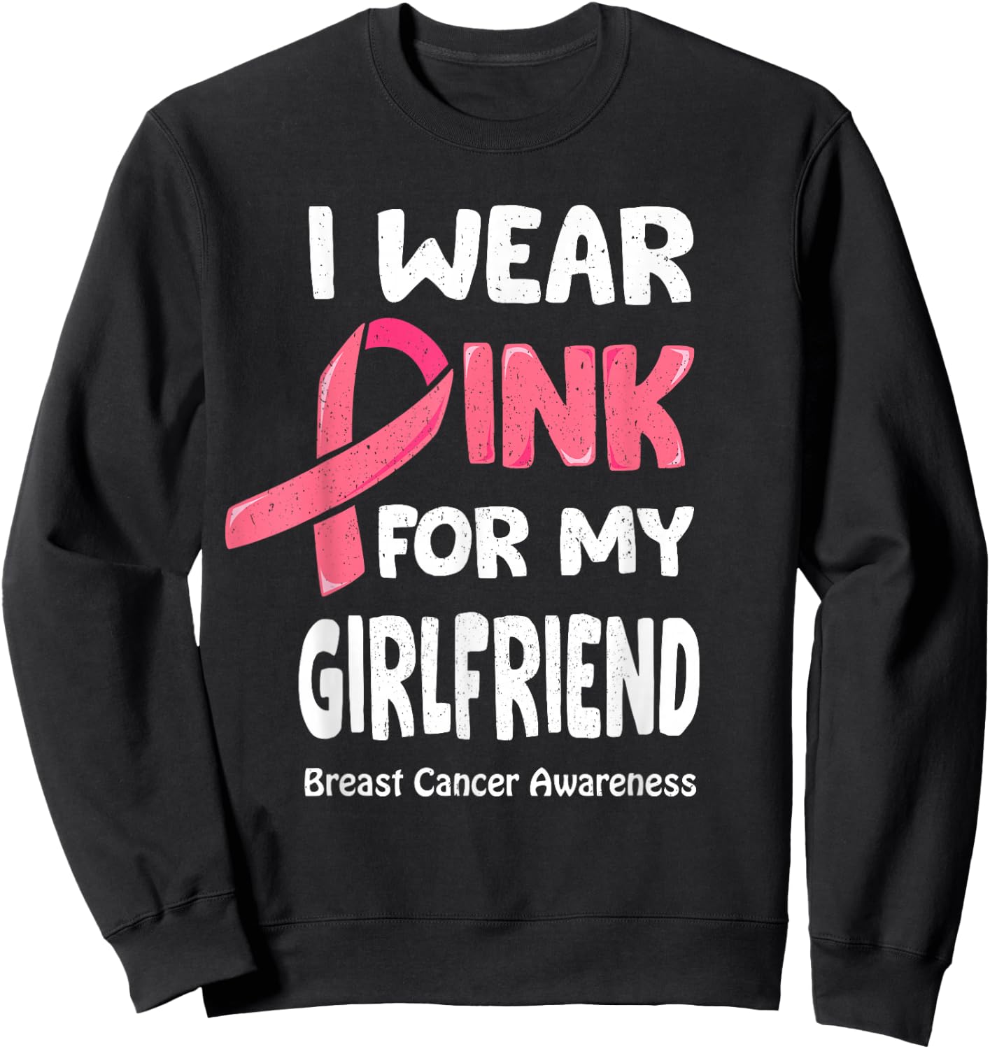 I Wear Pink For My Girlfriend Shirt Breast Cancer Girlfriend Sweatshirt - Sweatshirt | Black