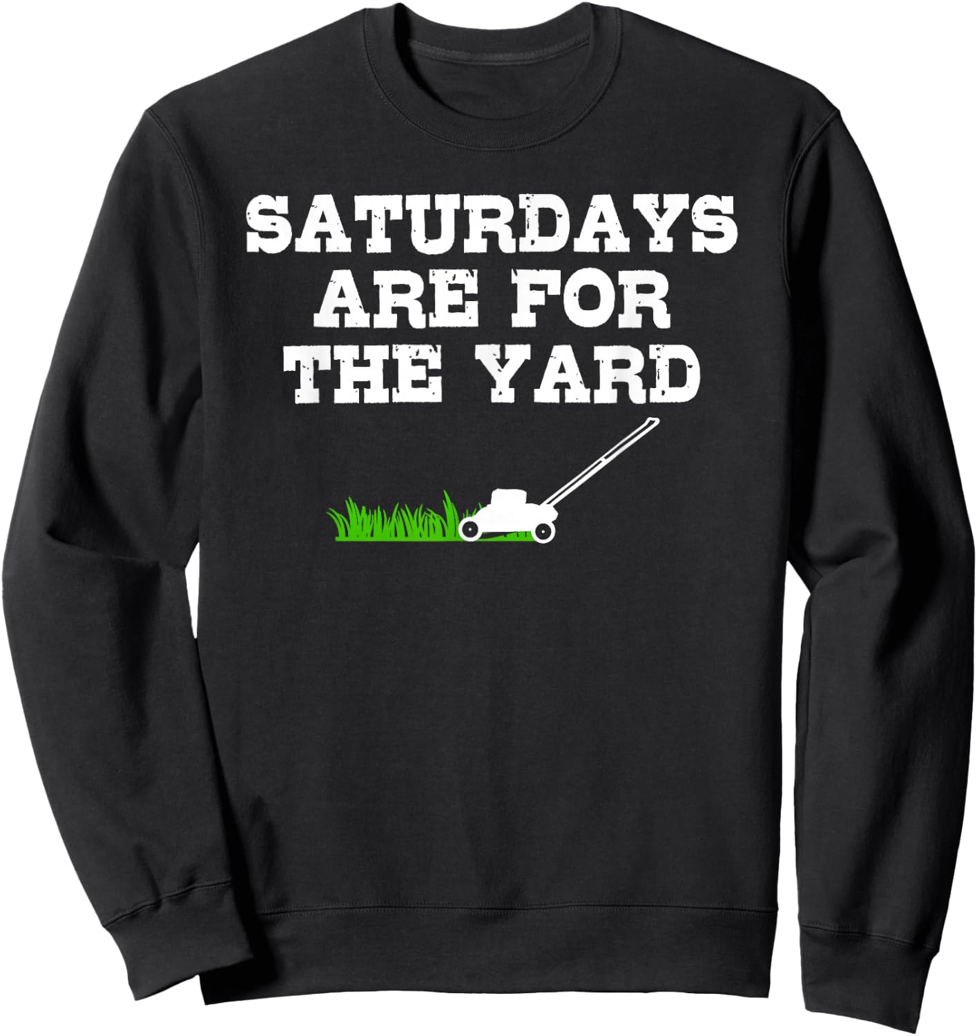 Saturdays Are For The Yard Funny Lawn Mowing Landscaper Sweatshirt - Sweatshirt | Black