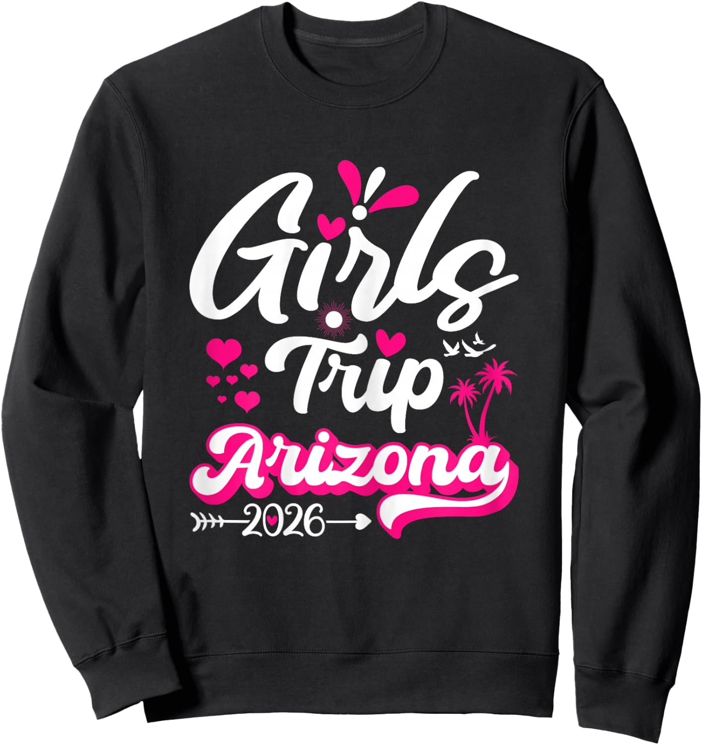 Girls Trip Arizona 2026 Matching Group Sweatshirt - Sweatshirt | Black