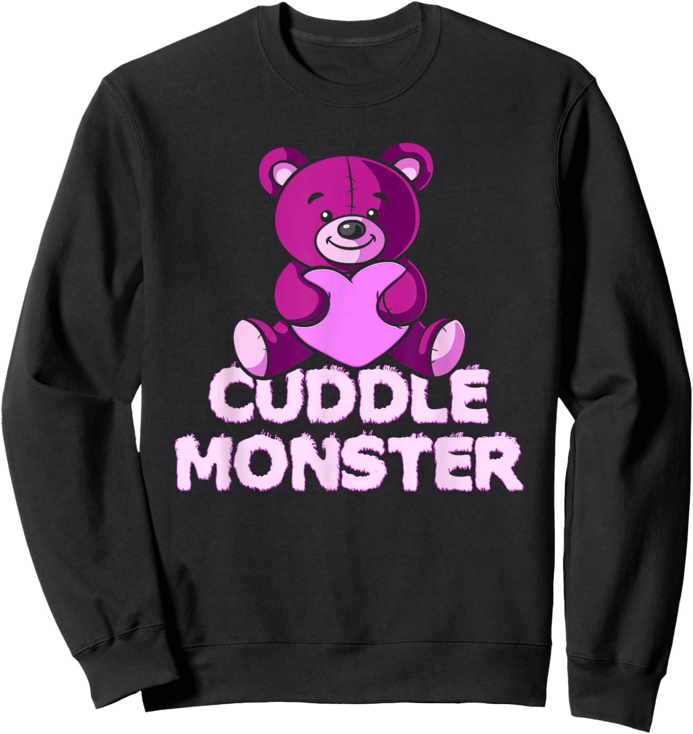 Cuddle Monster! Cute Teddy Bear Sweatshirt - Sweatshirt | Black