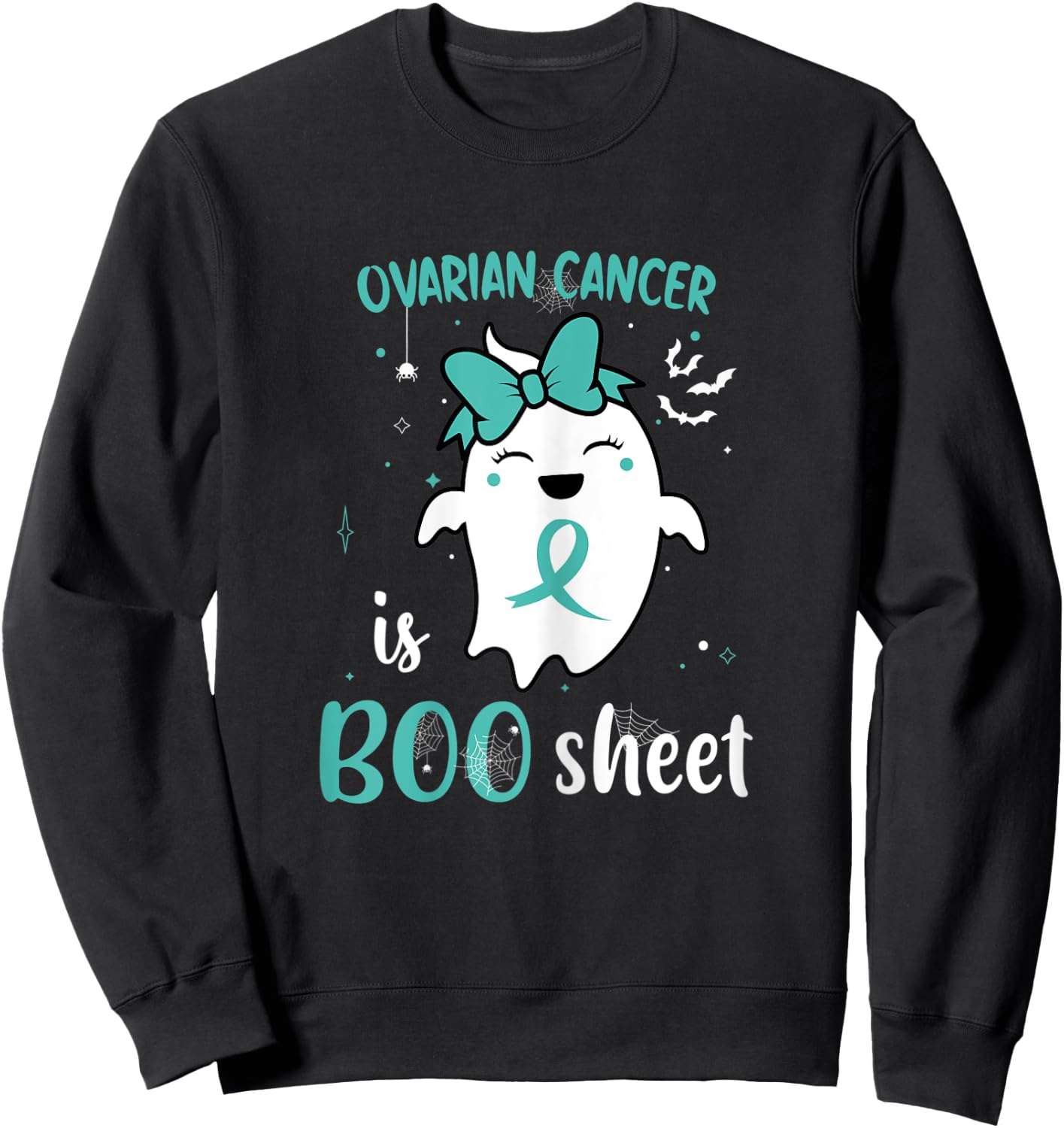 Ovarian Cancer is Boo Sheet Halloween Cute Ghost Teal Ribbon Sweatshirt - Sweatshirt | Black