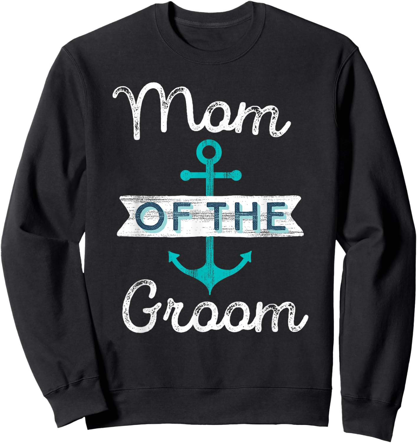 Mom of the Groom Gift Fun Mother Mama Nautical Wedding Favor Sweatshirt - Sweatshirt | Black