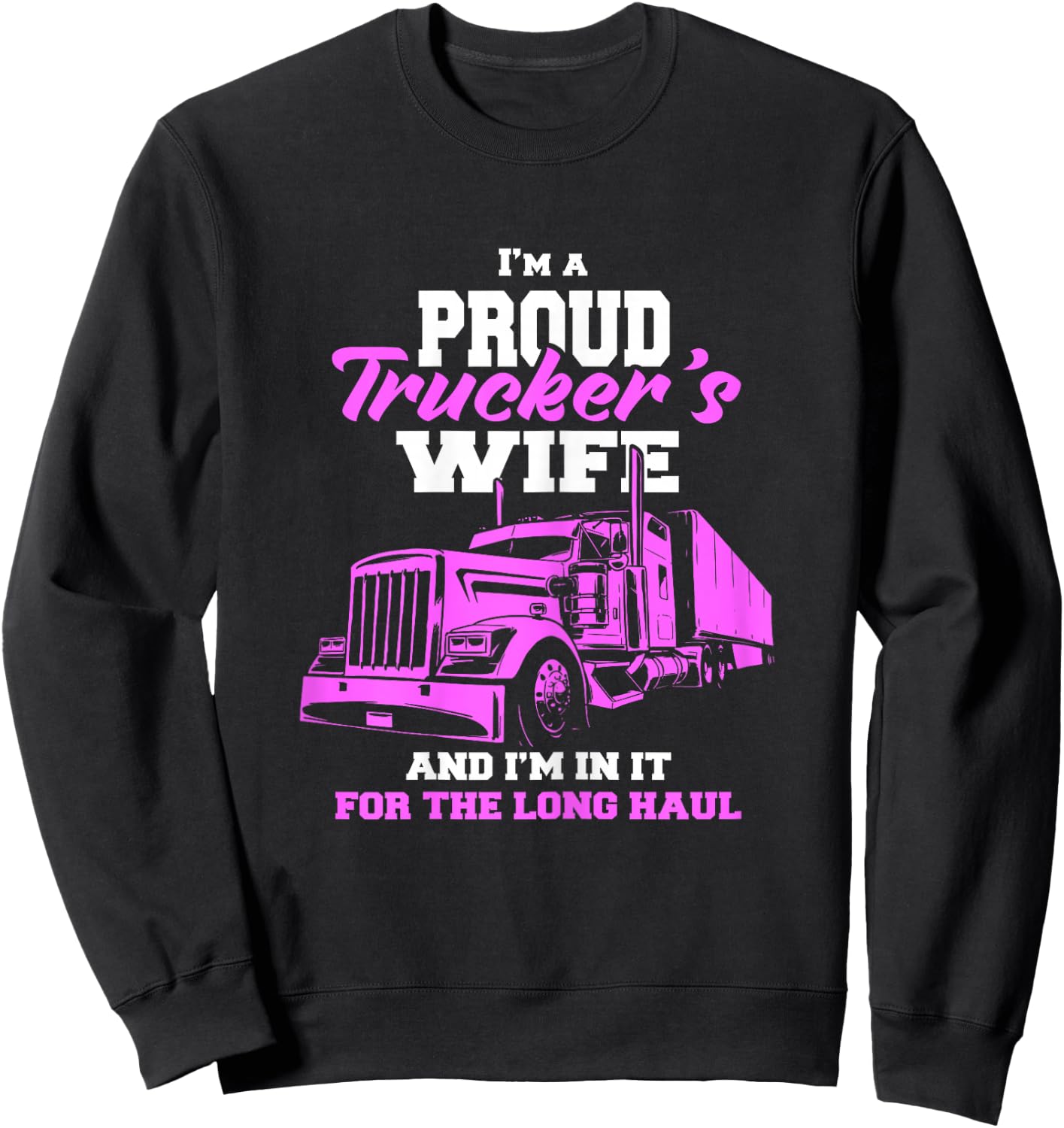 Trucker I'm A Proud Trackers Wife. Truck Drivers Mum Sweatshirt - Sweatshirt | Black