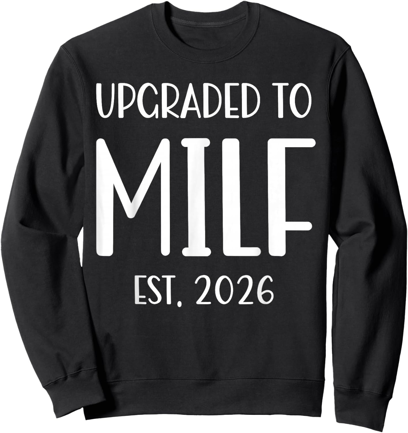 Upgraded To Milf Est. 2026 Soon To Be Mom Sweatshirt - Sweatshirt | Black