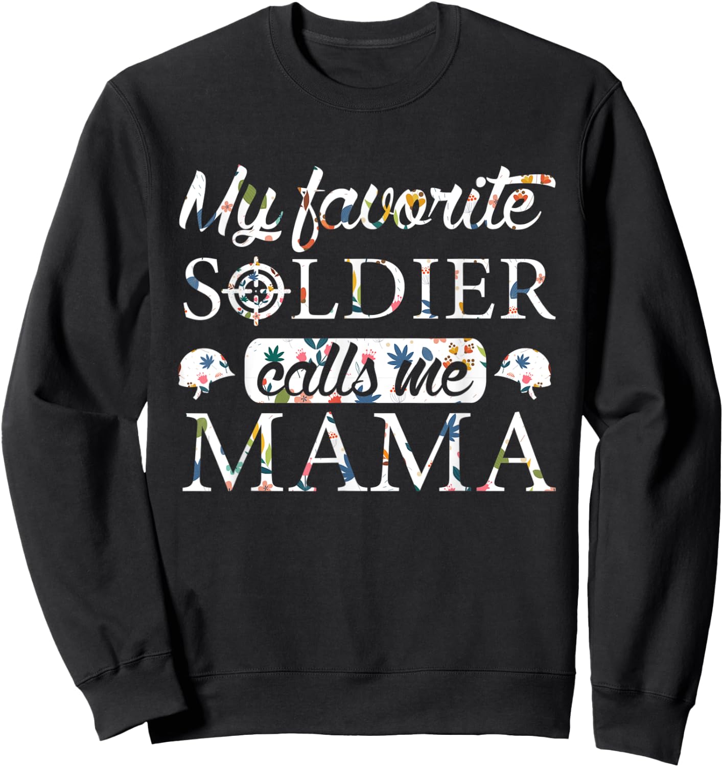 My Favorite Soldier Calls Me Mama Flower Sweatshirt - Sweatshirt | Black