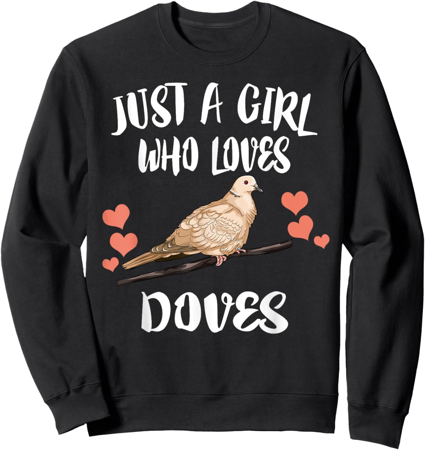Just A Girl Who Loves Doves Birds Birding Sweatshirt - Sweatshirt | Black