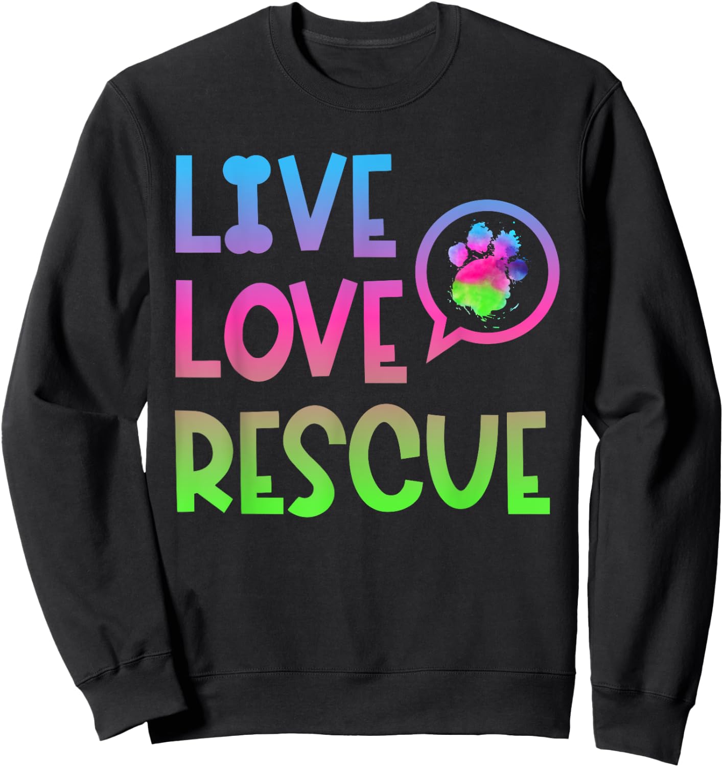 Live Love Rescue Animal Rights Animal Shelter Worker Sweatshirt - Sweatshirt | Black