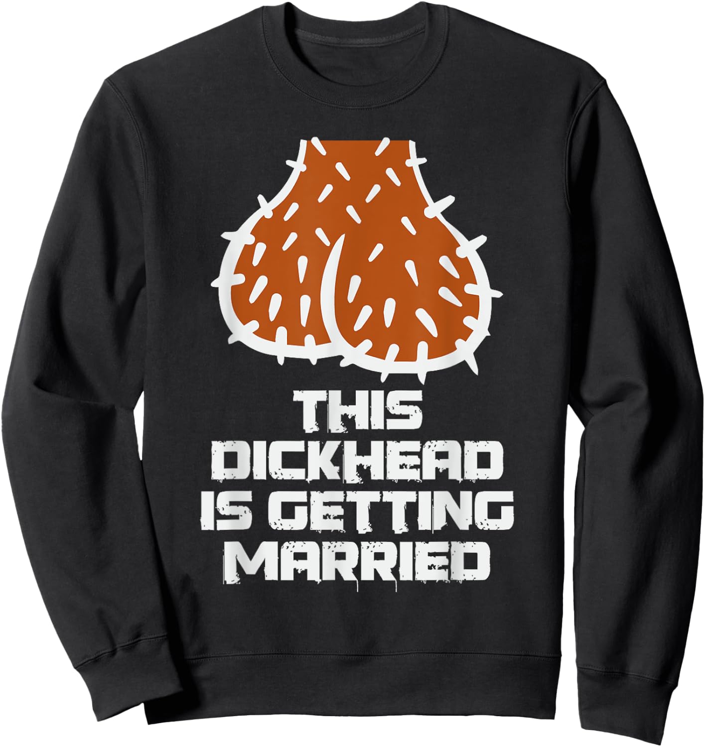 This Dickhead is Getting Married Funny Nasty Bachelor Party Sweatshirt - Sweatshirt | Black