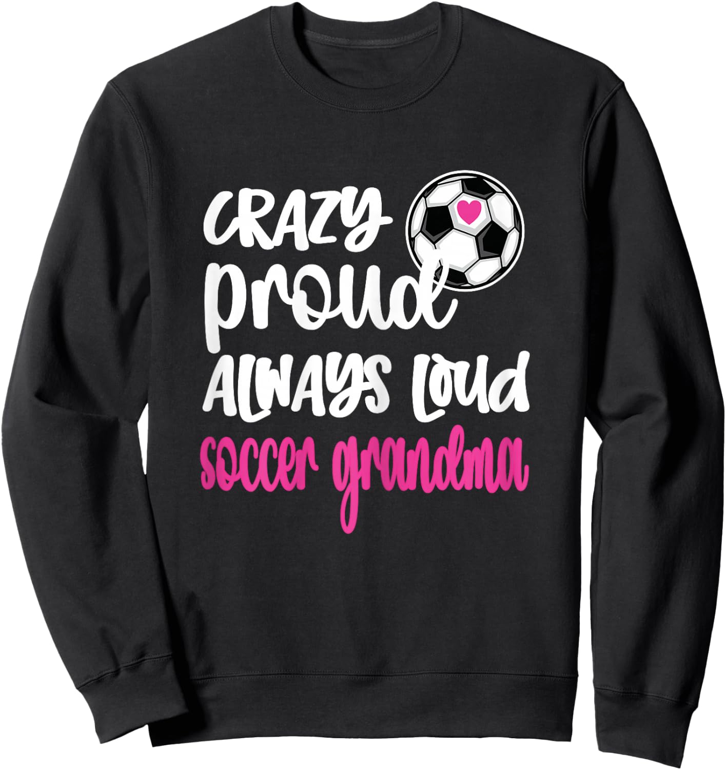 Crazy Proud Soccer Grandma Soccer Player Grandmother Sweatshirt - Sweatshirt | Black