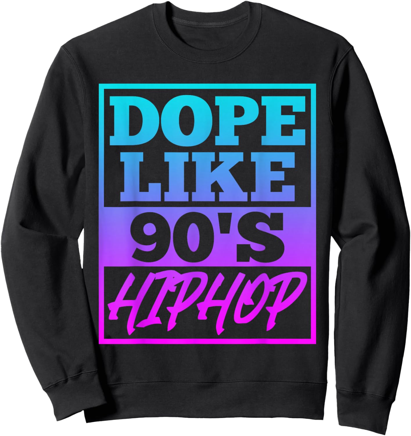Rapper saying Dope like 90s Hip Hop Music Rapper Hip Hop Sweatshirt - Sweatshirt | Black