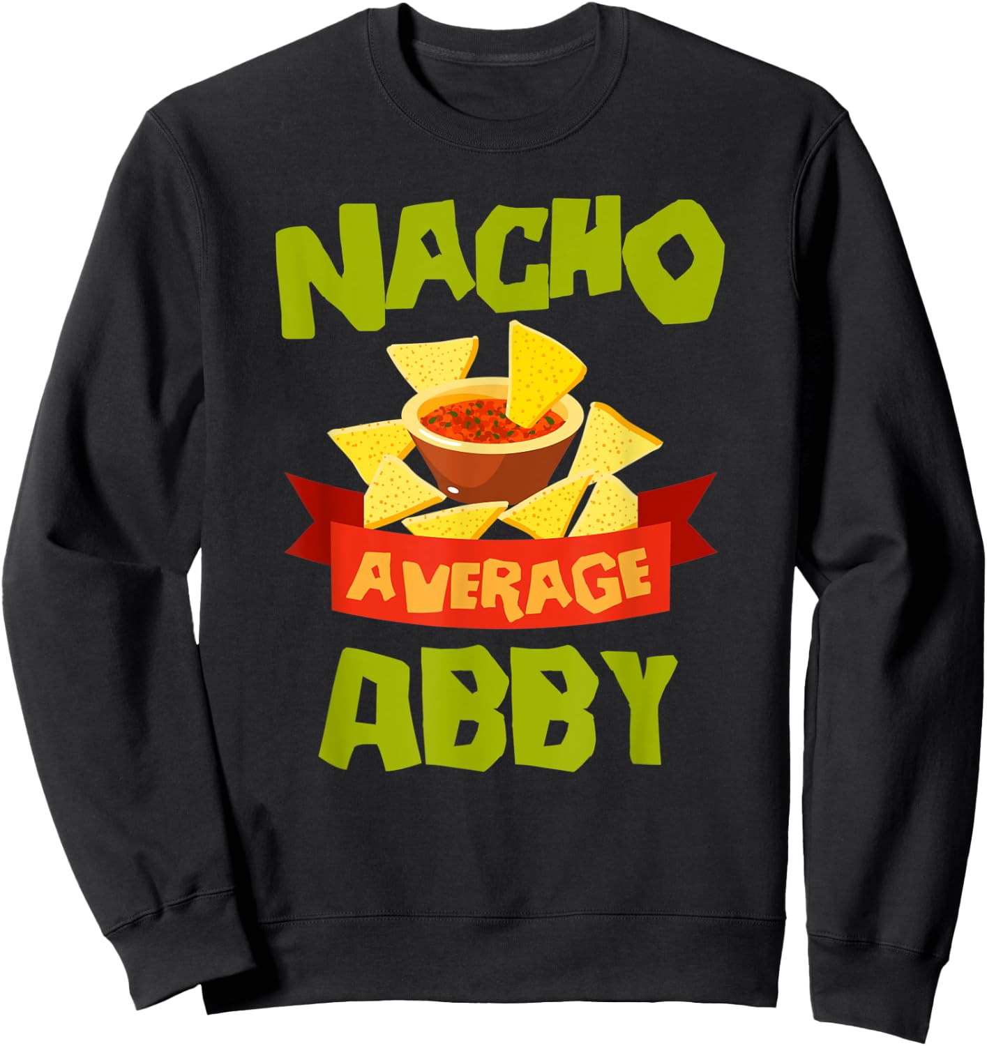 NACHO AVERAGE ABBY Funny Birthday Personalized Name Gift Sweatshirt - Sweatshirt | Black