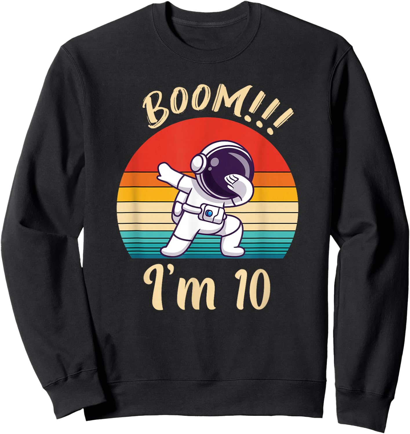 Dabbing Astronaut Boys 10th Birthday Ten Years Boom I Am 10 Sweatshirt - Sweatshirt | Black
