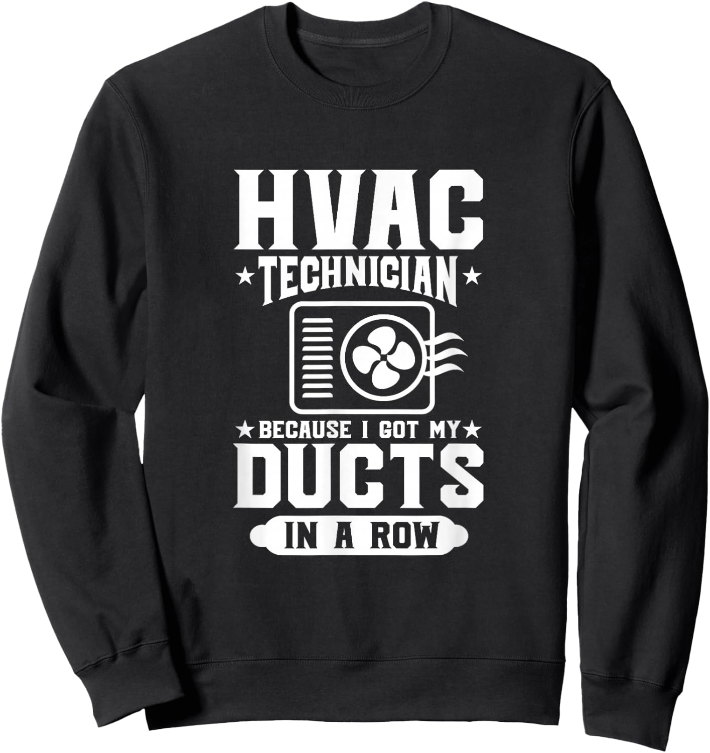 HVAC Technician Because I Got My Ducts In A Row HVAC Tech Sweatshirt - Sweatshirt | Black
