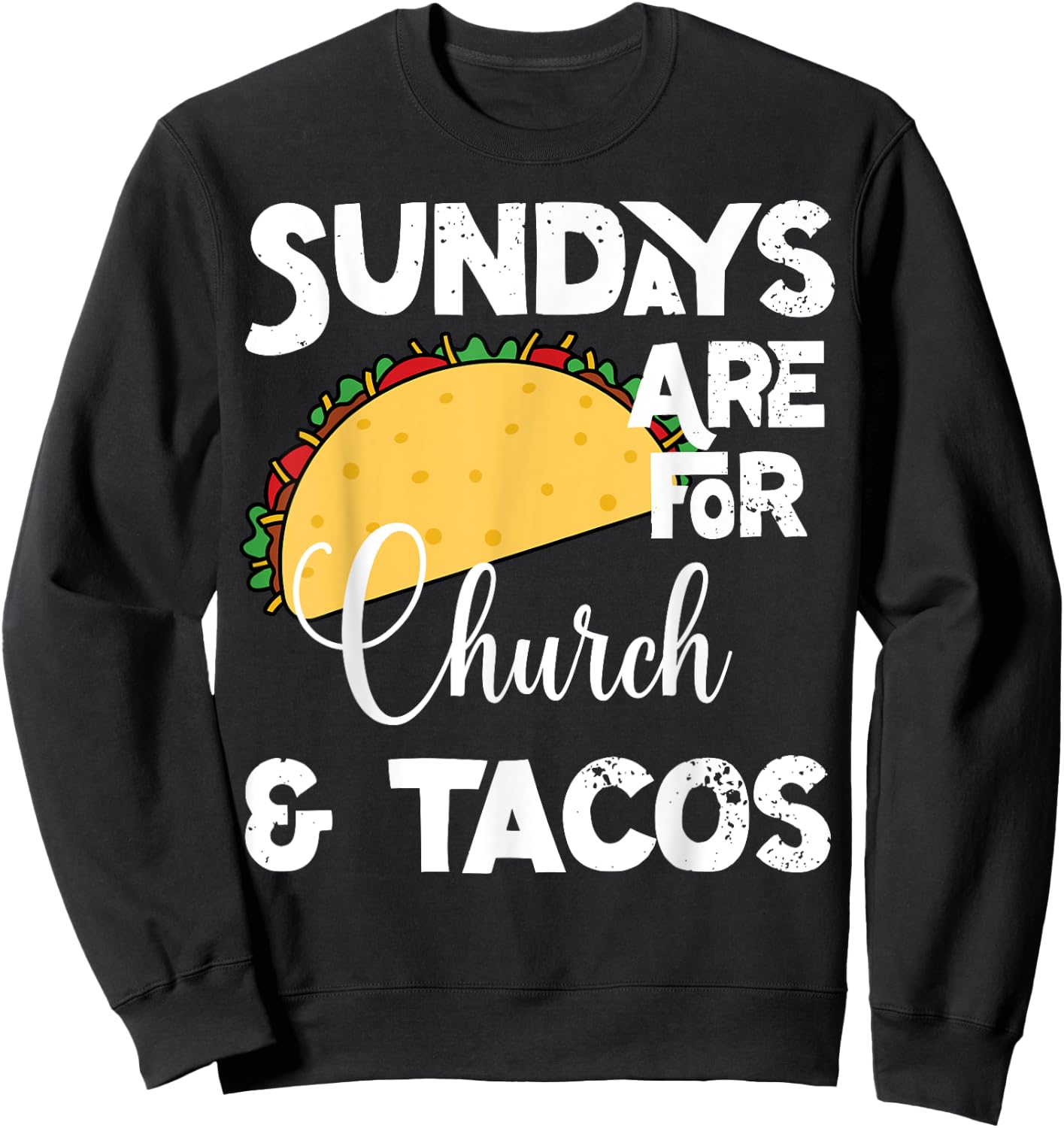 Funny Christian- Sundays Are For Church and Tacos Sweatshirt - Sweatshirt | Black