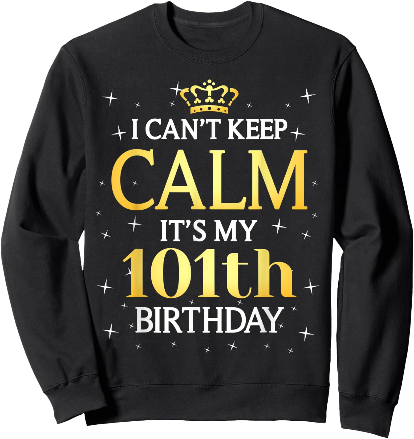 101 Year Old Men Women Birthday Gift It's My 101th Birthday Sweatshirt - Sweatshirt | Black