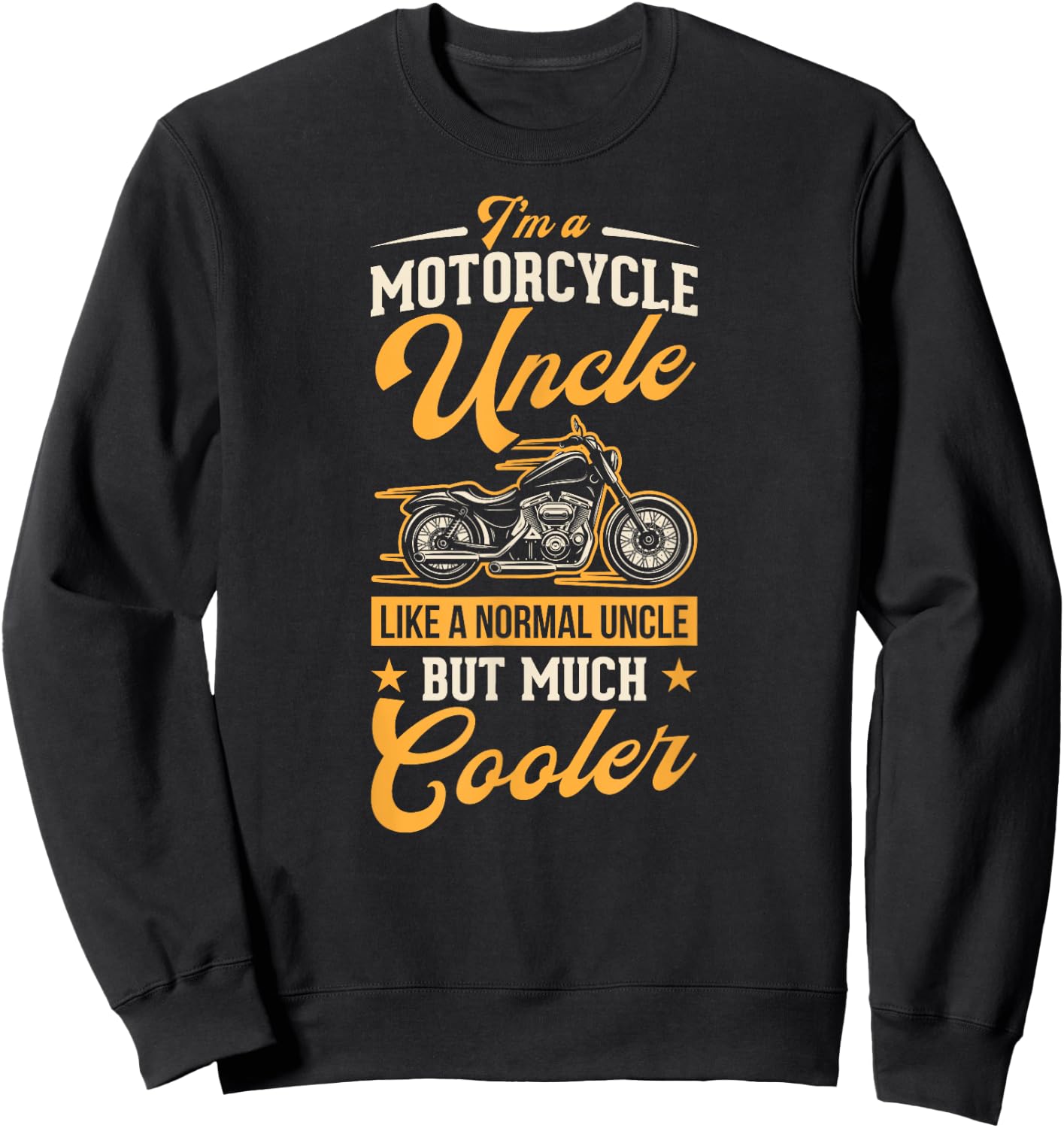 I'm A Motorcycle Uncle Like A Normal Uncle But Much Cooler Sweatshirt - Sweatshirt | Black