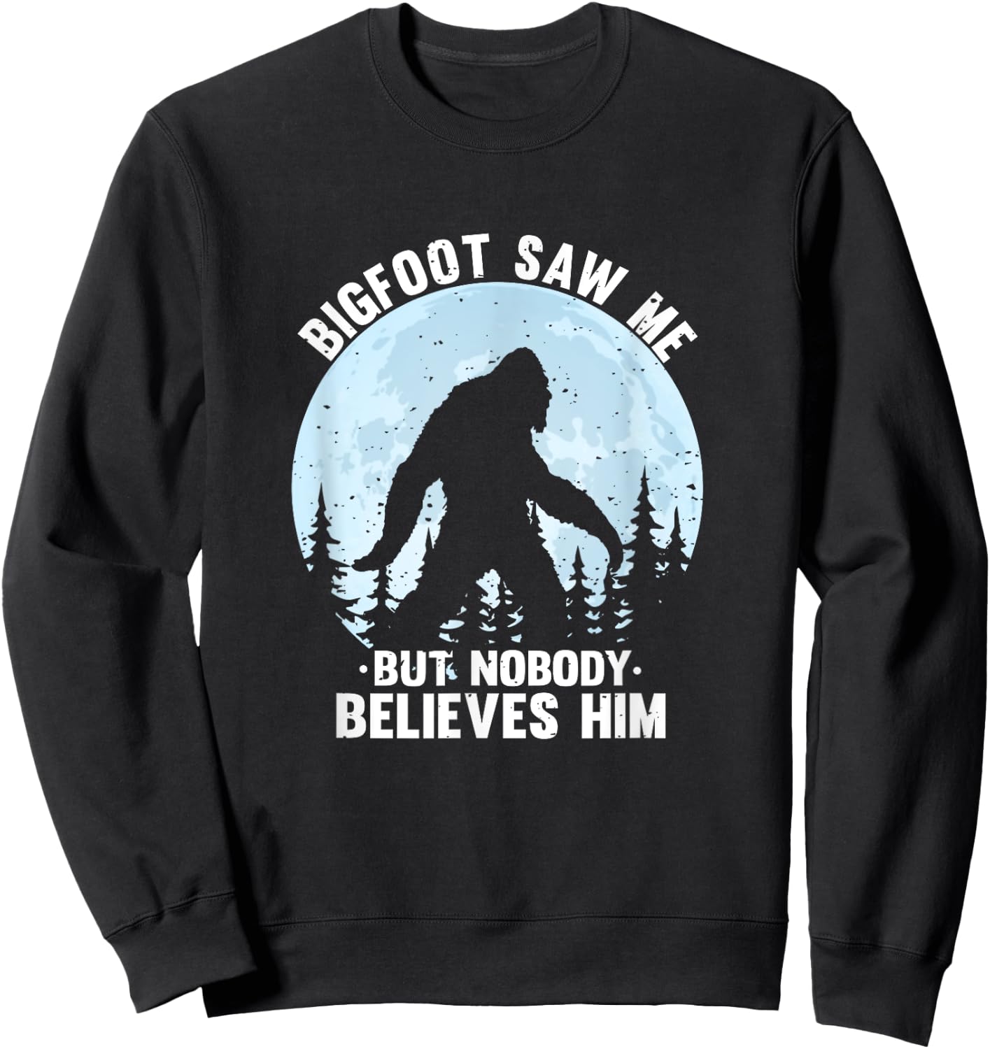 Bigfoot Saw Me But Nobody Believes Him Bigfoot Night Stroll Sweatshirt - Sweatshirt | Black