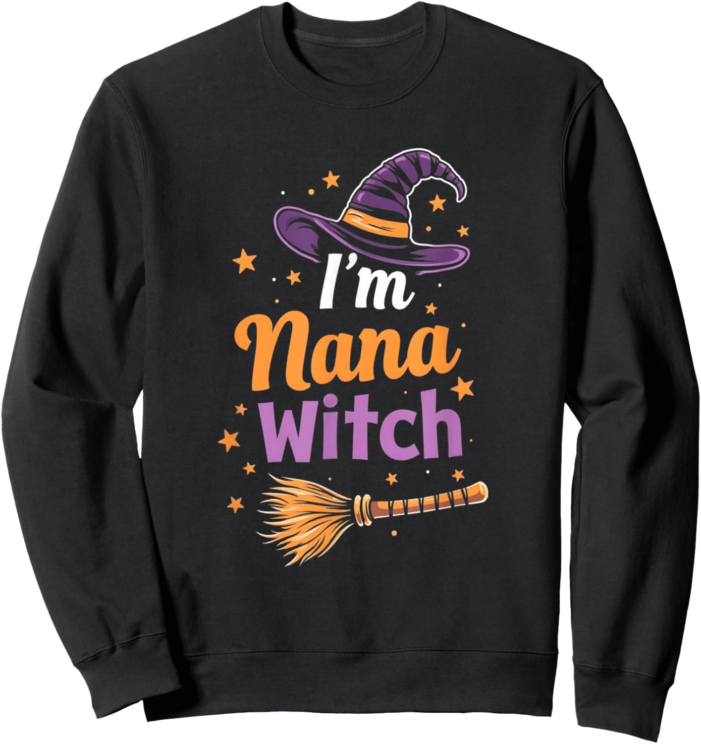 I'm The Nana Witch Nana Halloween Costume Halloween Quote Sweatshirt - Sweatshirt | Black