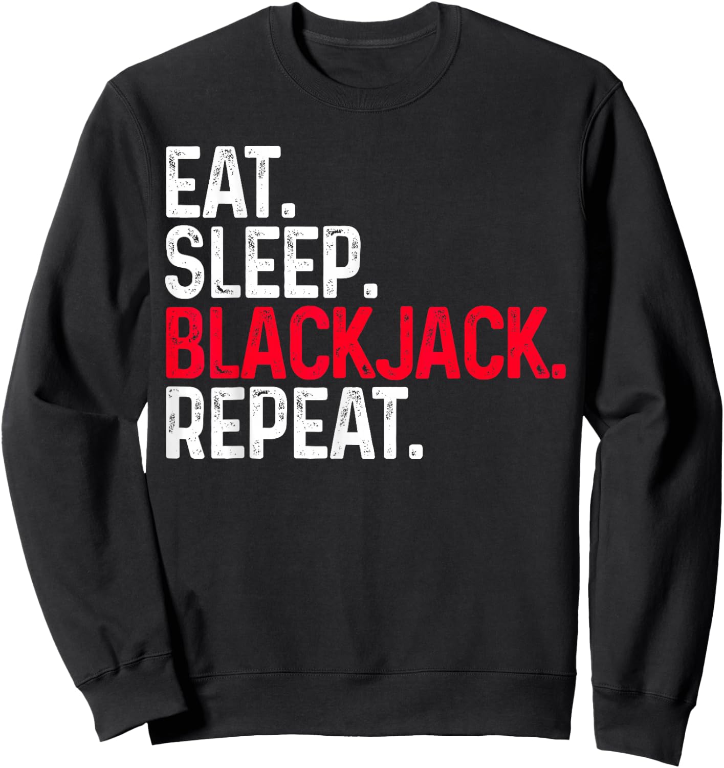 Eat Sleep Blackjack Repeat Funny Blackjack Sweatshirt - Sweatshirt | Black