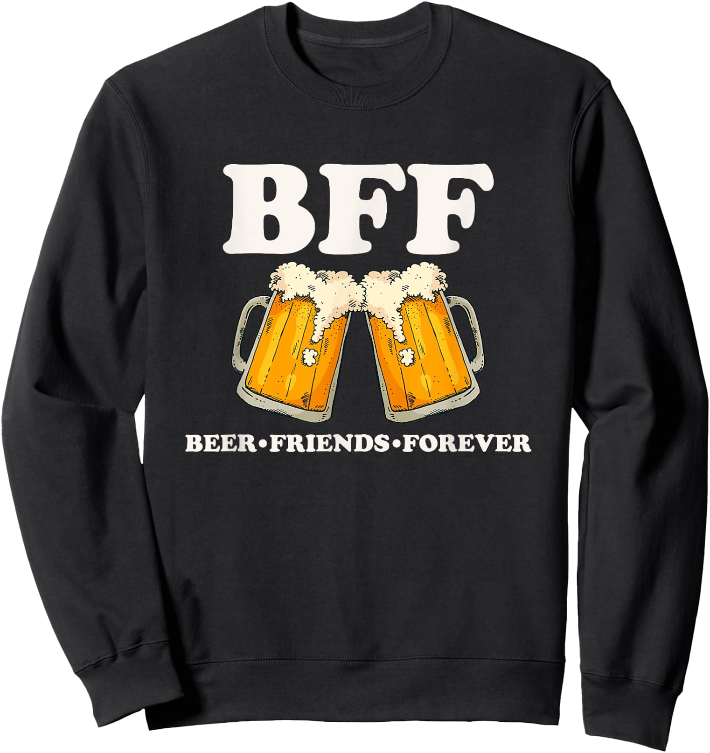 BFF Beer Friend Forever Funny Drinking Partners Sweatshirt - Sweatshirt | Black