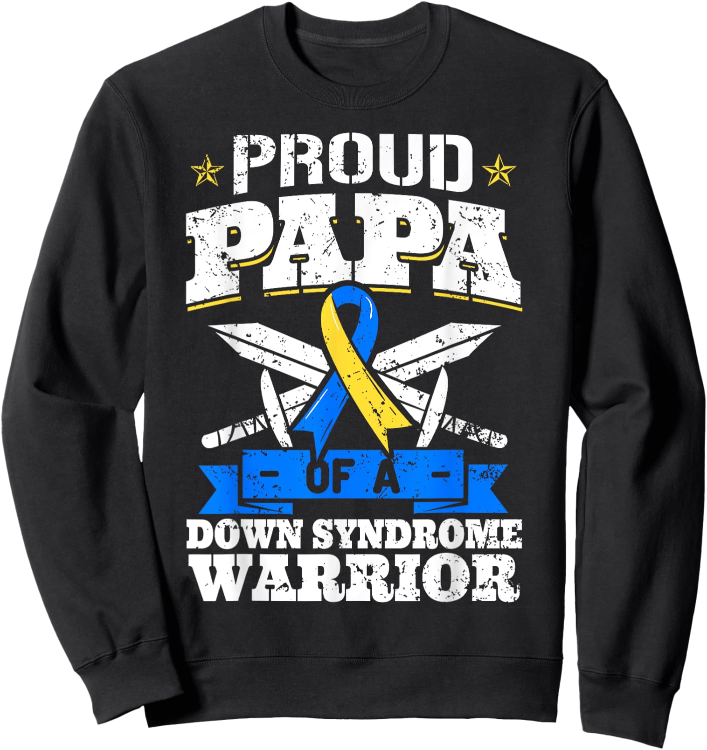 Proud Papa Of A Down Syndrome Warrior Down's Trisomy 21 Dad Sweatshirt - Sweatshirt | Black