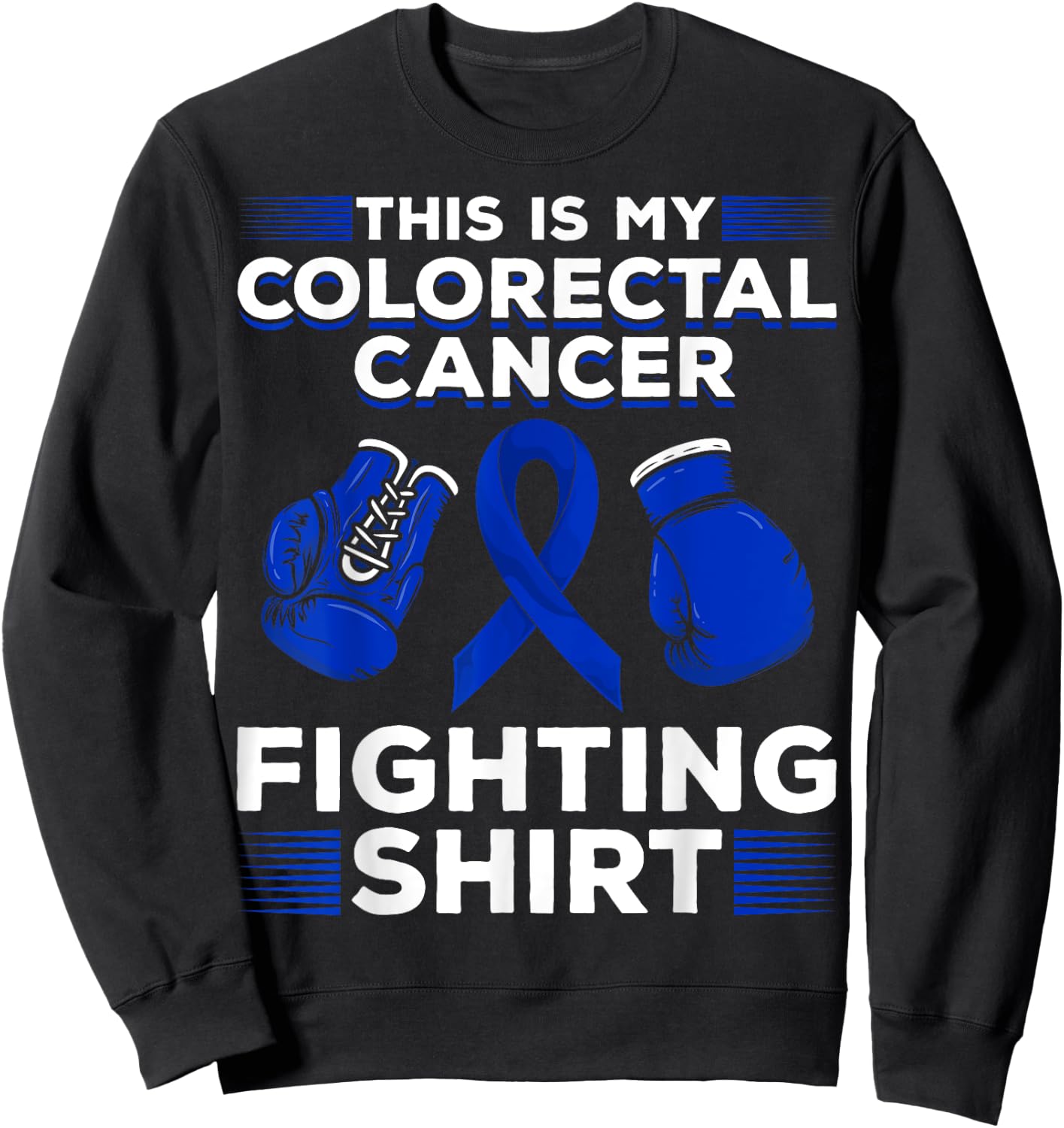 This Is My Colorectal Cancer Fighting Shirt Colon Cancer Sweatshirt - Sweatshirt | Black