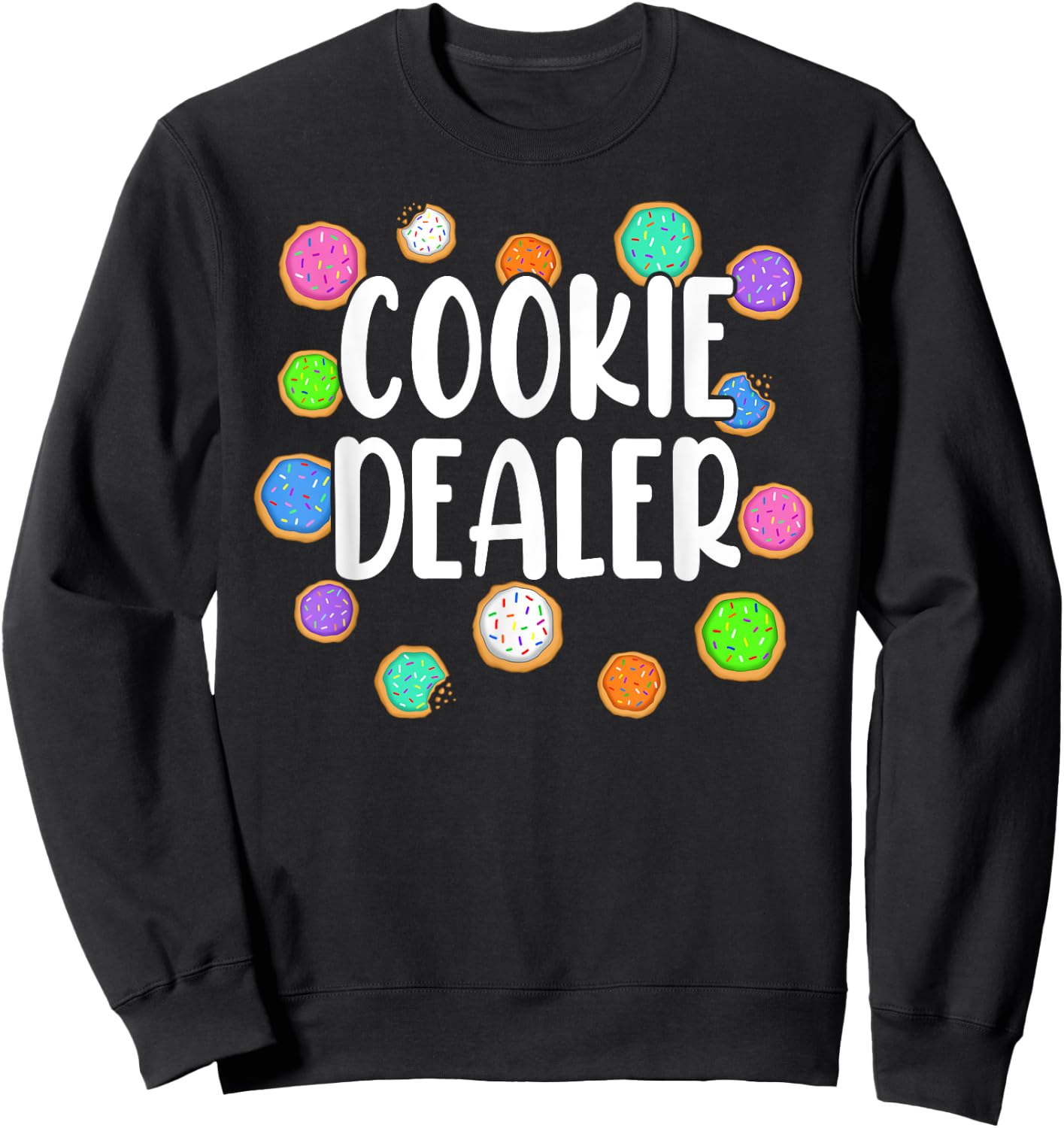 Cookie Dealer Sweets Cookie Baker Sugar Cookies Lover Sweatshirt - Sweatshirt | Black