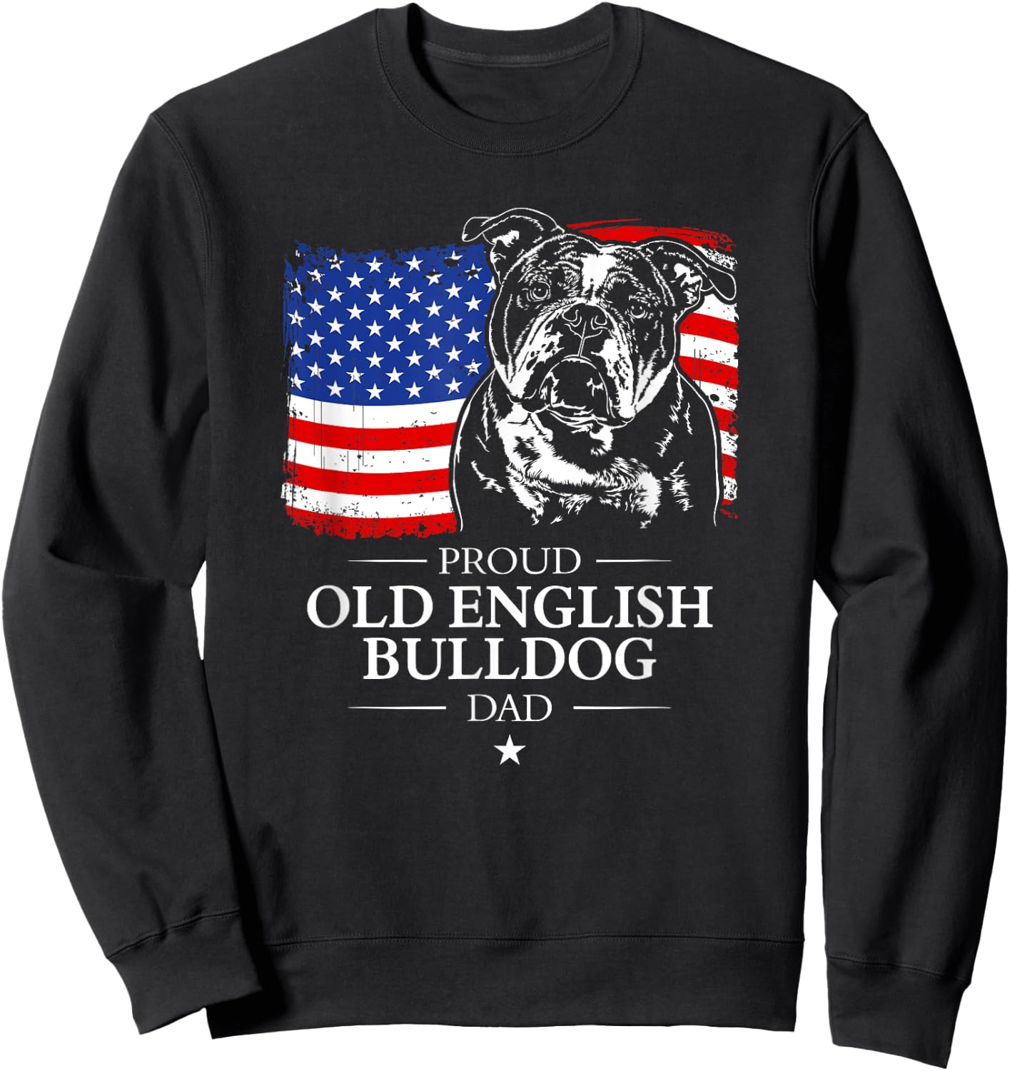 Proud Old English Bulldog Dad American Flag patriotic dog Sweatshirt - Sweatshirt | Black