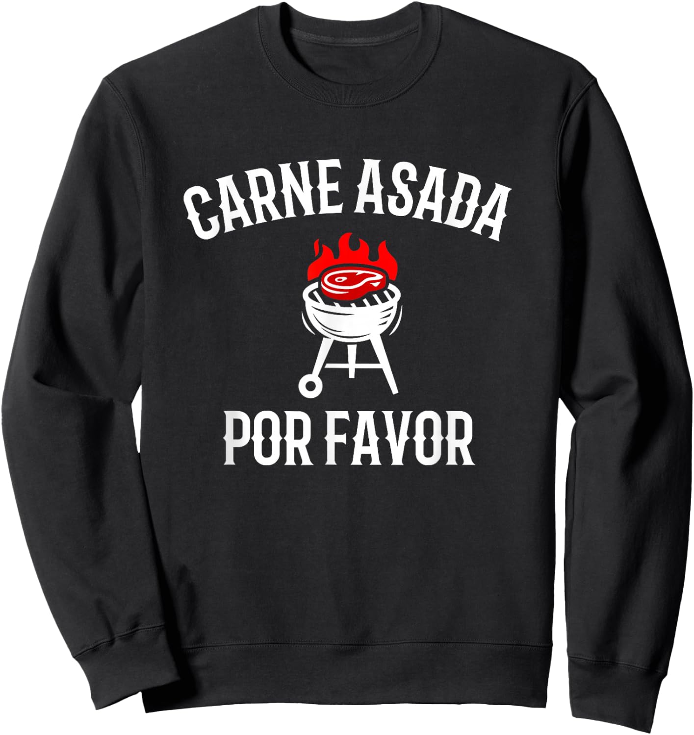 Carne Asada Por Favor, Bbq Grilling Carne Asada Sweatshirt - Sweatshirt | Black