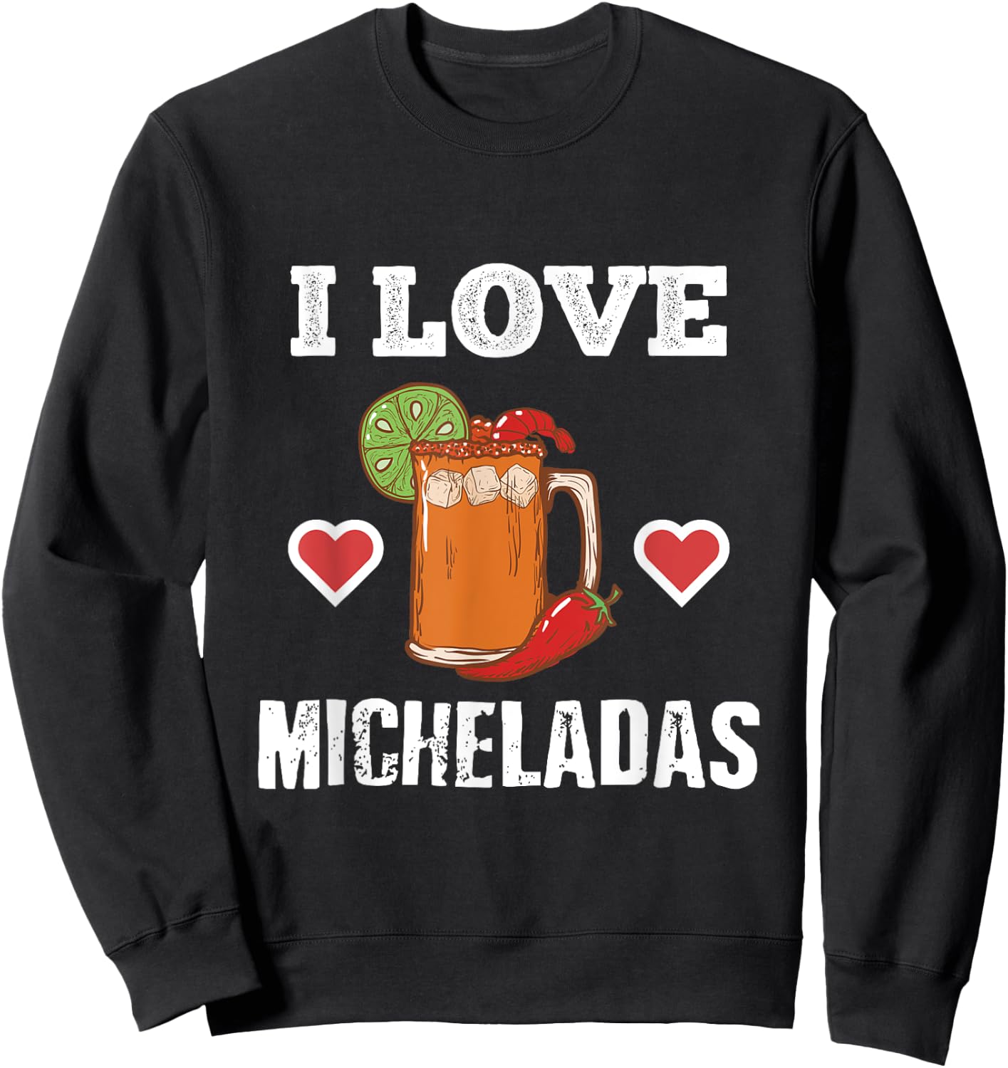 Cinco De Mayo Shirts I Love Micheladas Beer Chili Heart Sweatshirt - Sweatshirt | Black
