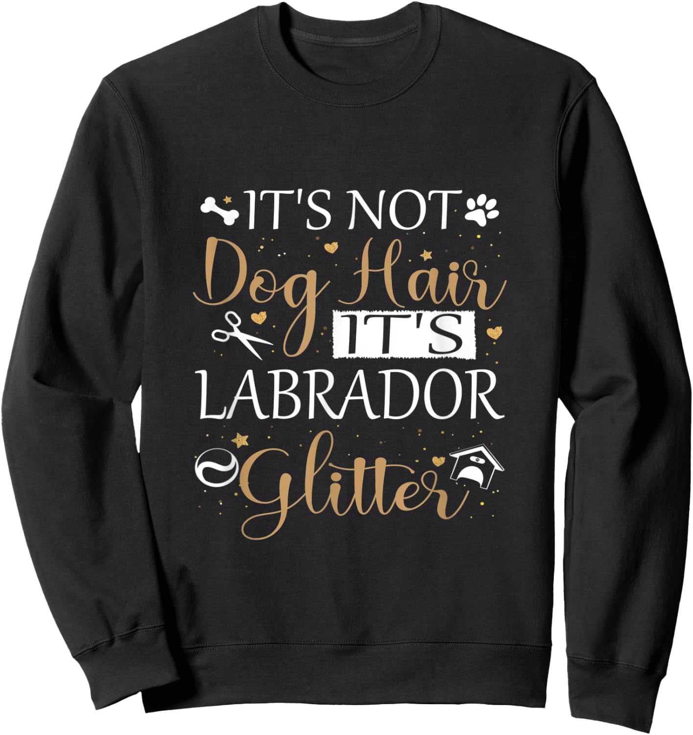 Not Dog Hair Its Labrador Glitter Dog Owner Lover Dog Mom Sweatshirt - Sweatshirt | Black