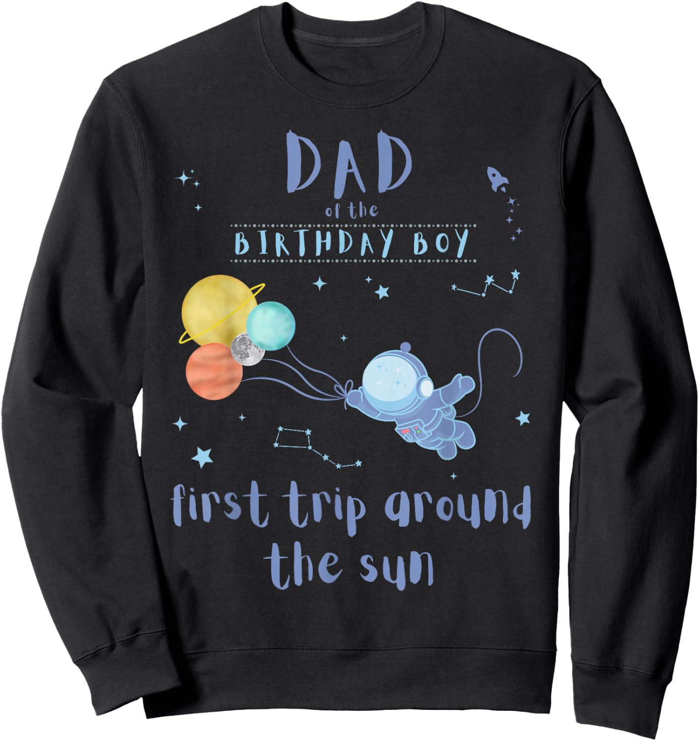 Dad Daddy 1st Birthday First Trip Around The Sun Space Bday Sweatshirt - Sweatshirt | Black