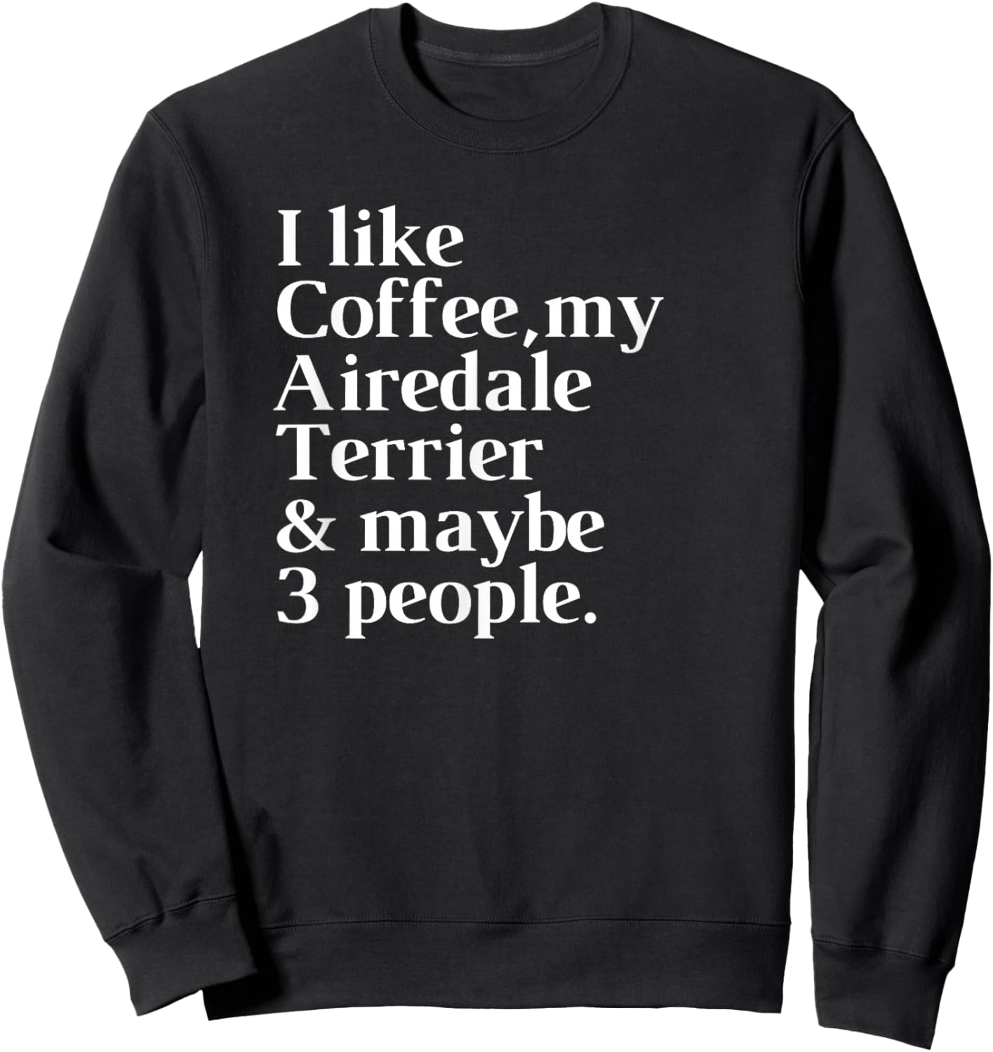 Airedale Terrier Funny Dog Owner Coffee Lover Gift Women Men Sweatshirt - Sweatshirt | Black