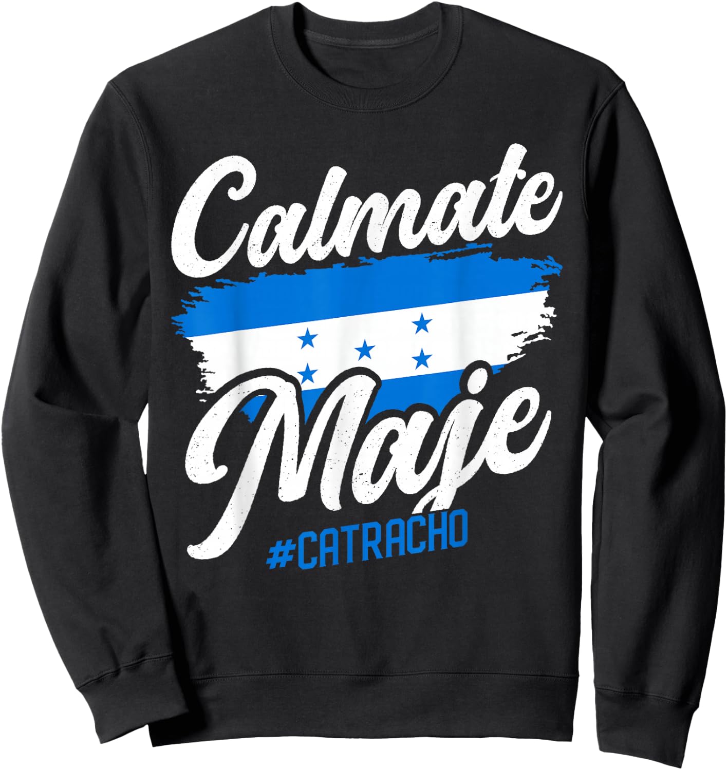 Baleada Honduran Honduran Honduran Flag Catracho Calmate Maje Sweatshirt - Sweatshirt | Black