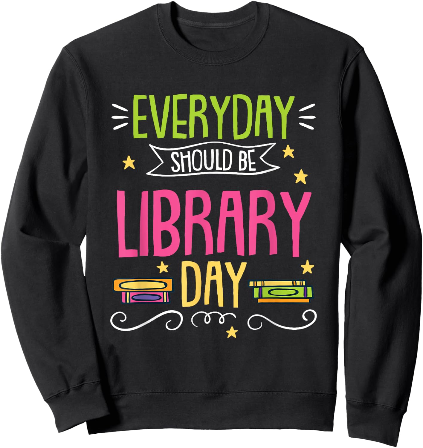 Everyday Should Be Library Day Sweatshirt - Sweatshirt | Black