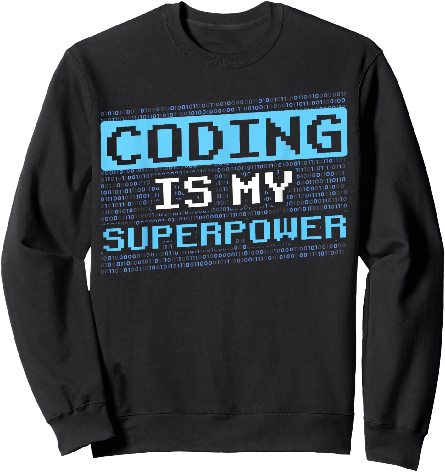 Coding Is My Superpower Coder Programmer Code Sayings Sweatshirt - Sweatshirt | Black