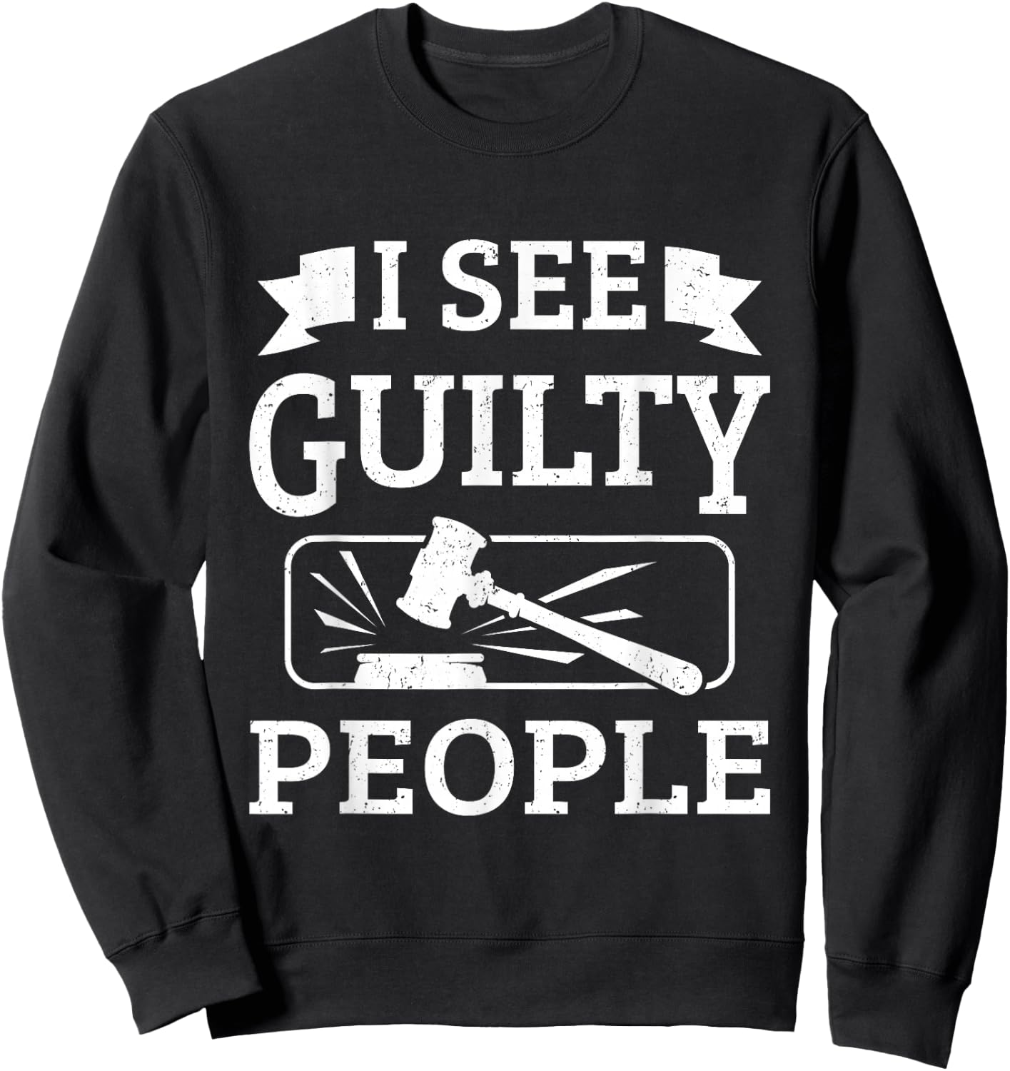 Prosecutor Gifts - I See Guilty People Sweatshirt - Sweatshirt | Black