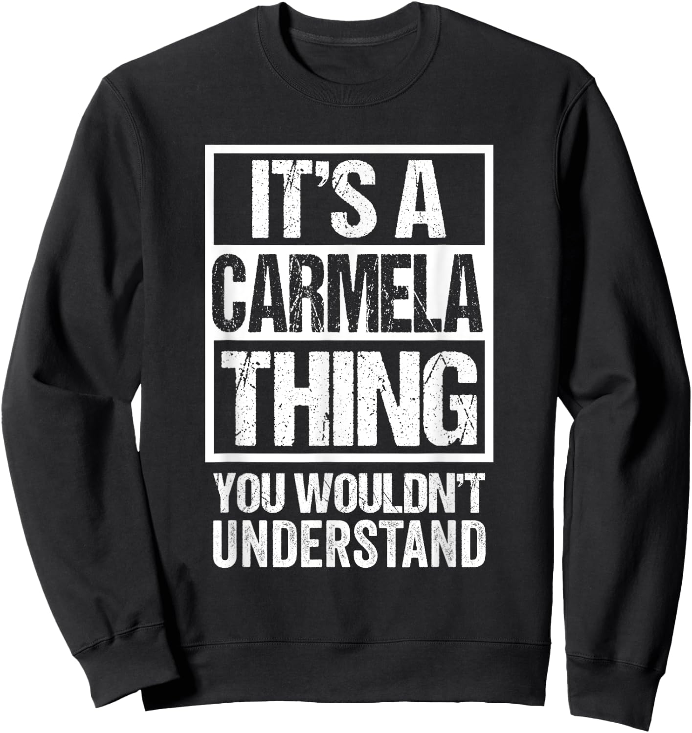 It's A Carmela Thing You Wouldn't Understand First Name Sweatshirt - Sweatshirt | Black