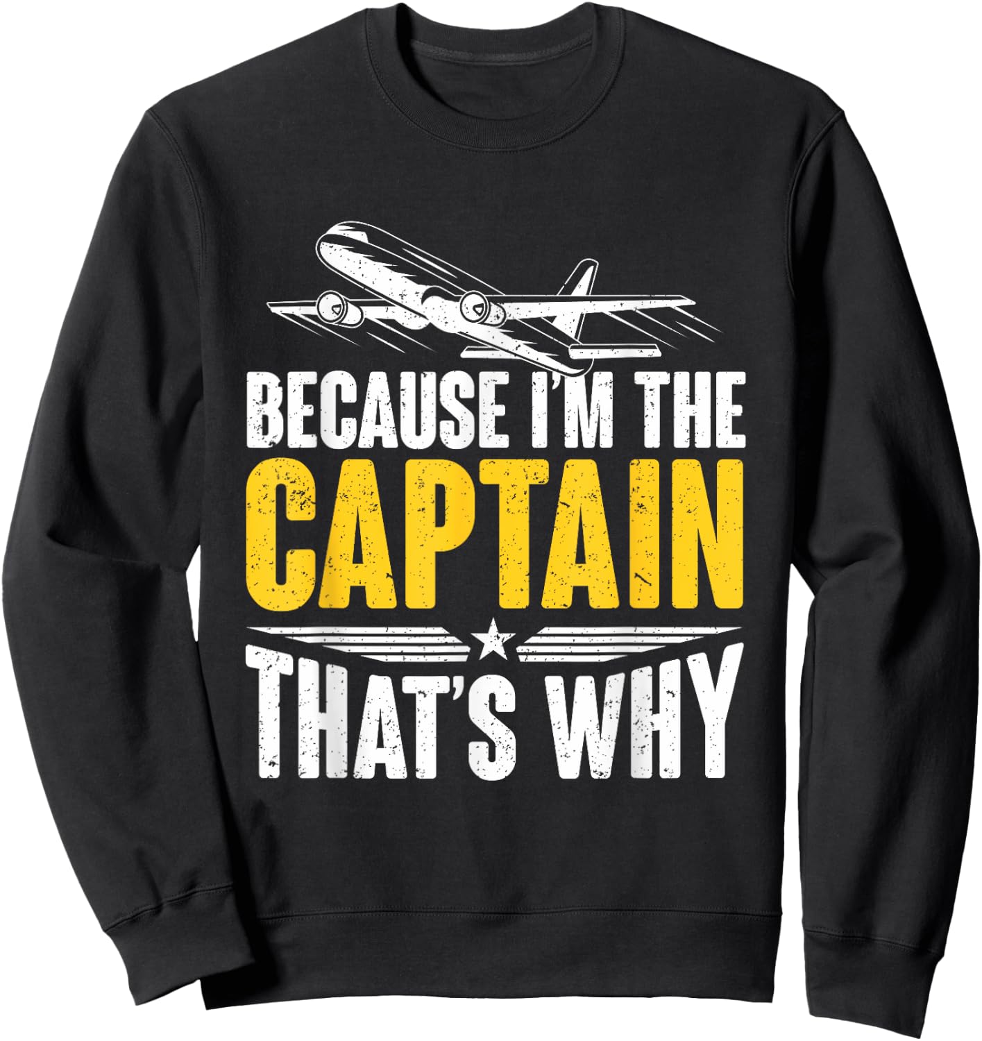 Because I'm The Captain That's Why For Pilots Aviator Sweatshirt - Sweatshirt | Black