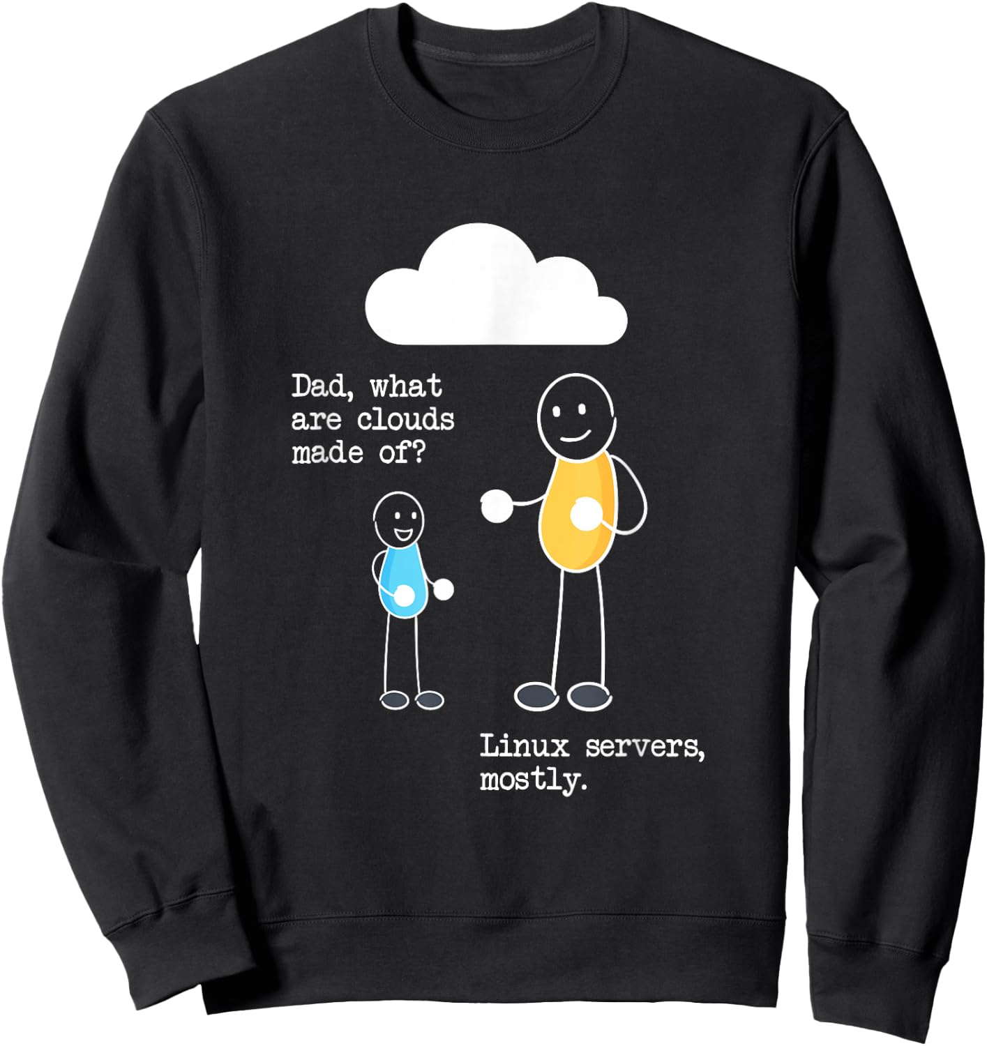 Dad what Are Clouds Made Of? Linux Servers Programmer Sweatshirt - Sweatshirt | Black